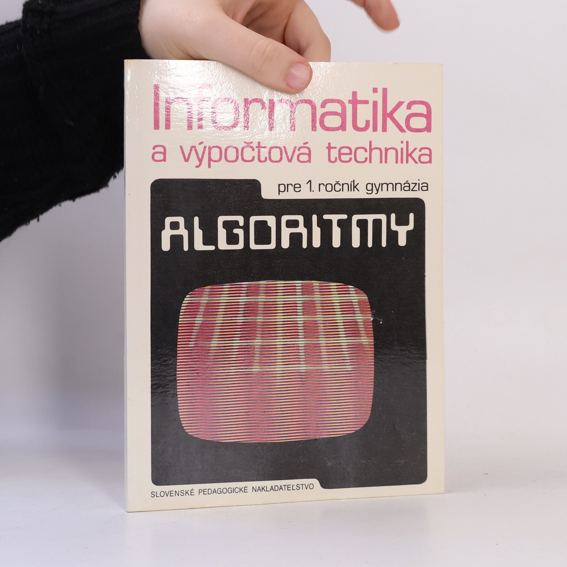 Jozef Hvorecký Informatika a výpočtová technika pre 1. ročník gymnázia: Algoritmy