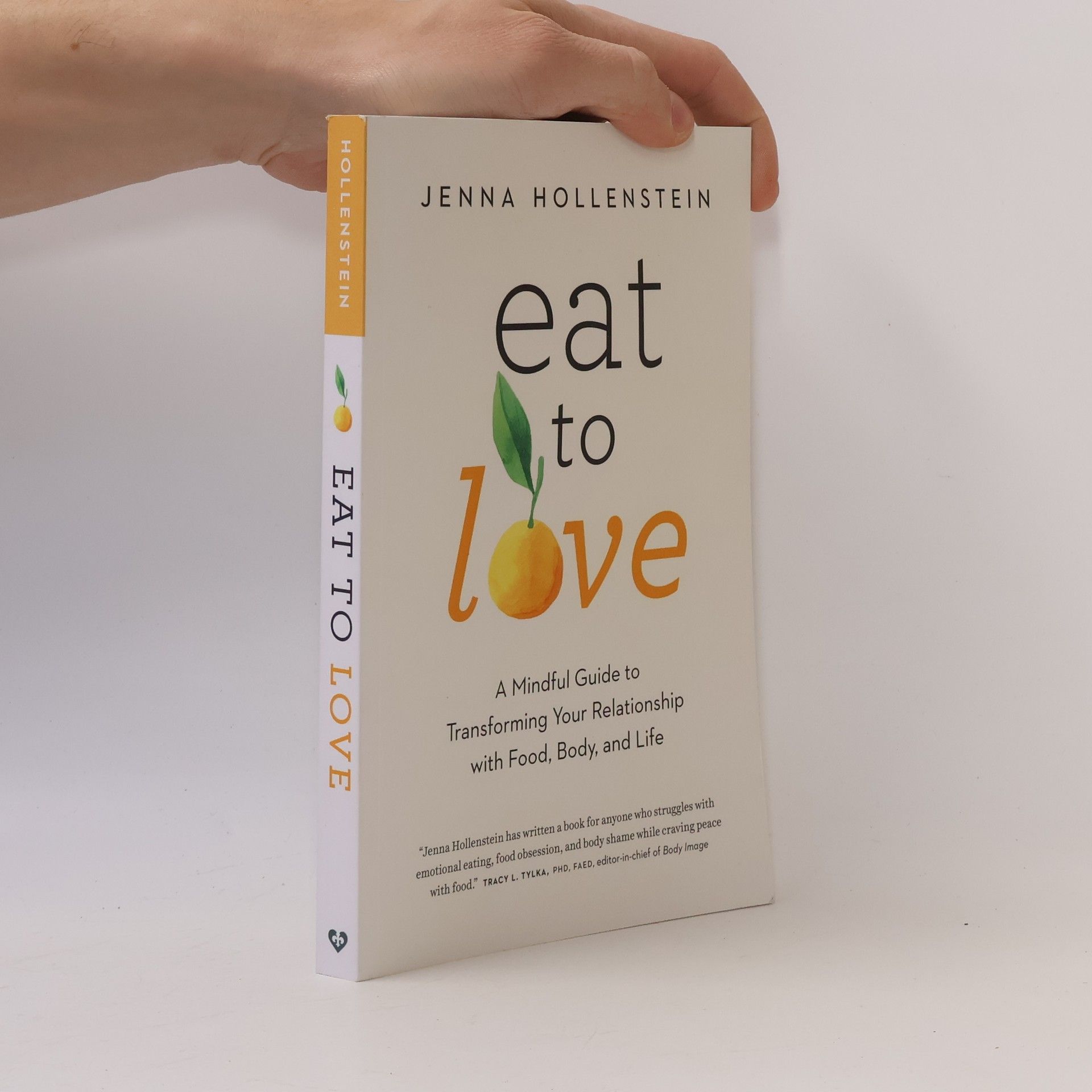 Jenna Hollenstein Eat to Love: A Mindful Guide to Transforming Your Relationship with Food, Body, and Life
