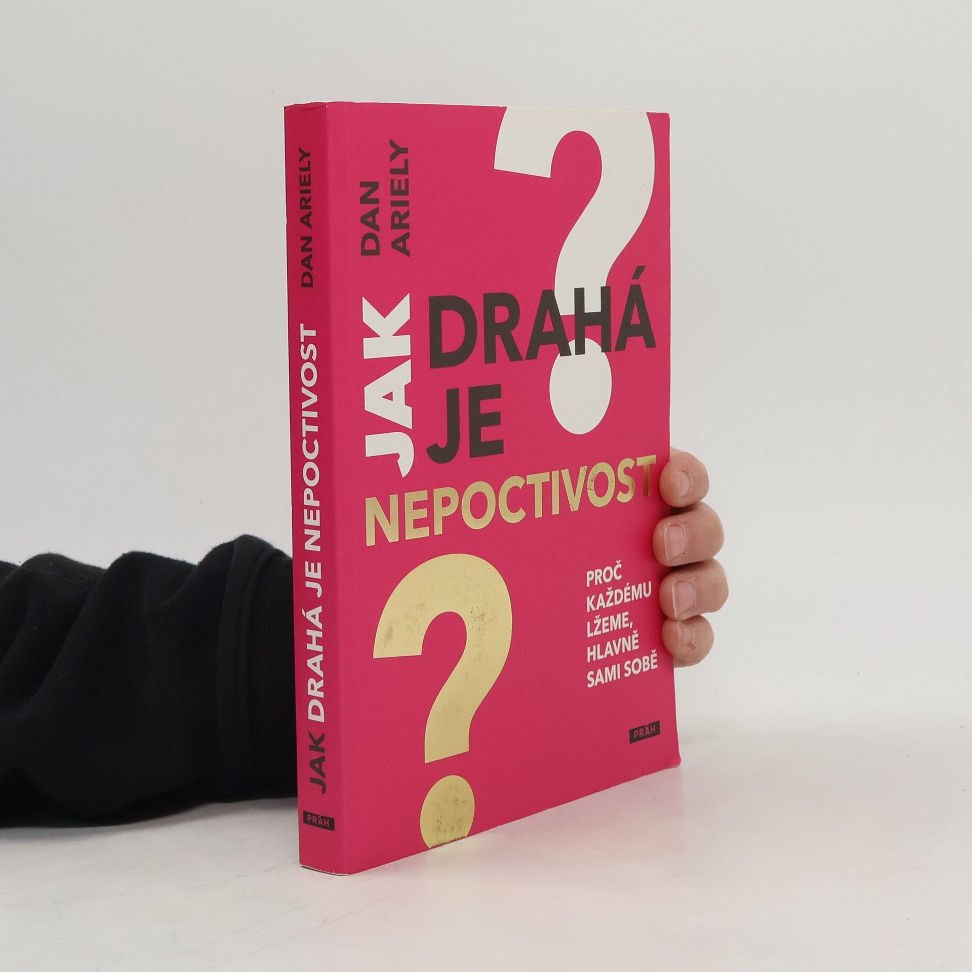 Dan Ariely Jak drahá je nepoctivost : proč každému lžeme, hlavně sami sobě