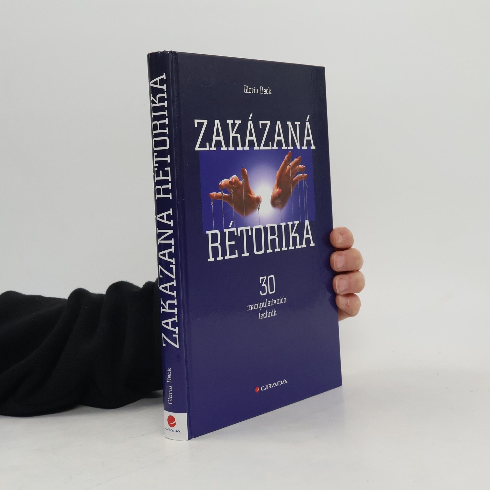 Gloria Beck Zakázaná rétorika : 30 manipulativních technik