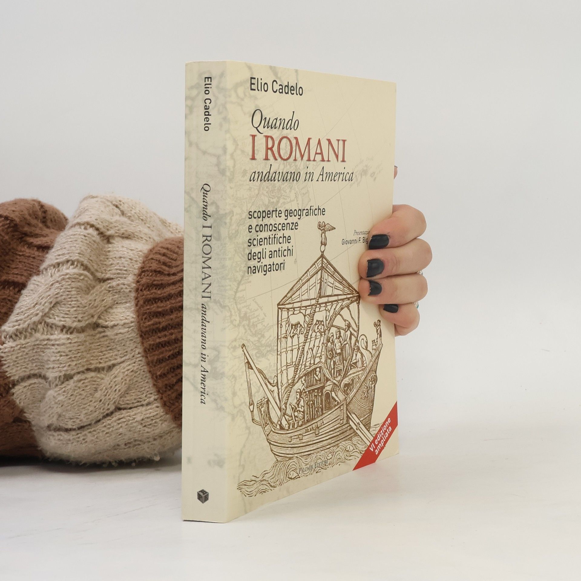 Elio Cadelo Quando i Romani andavano in America. Scoperte geografiche e conoscenze scientifiche degli antichi navigatori - VI edizione ampliata