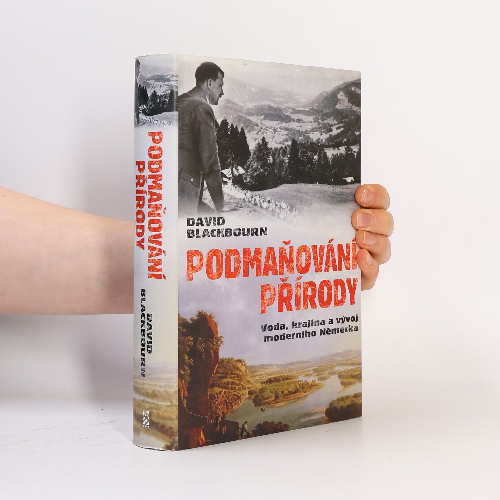 David Blackbourn Podmaňování přírody. Voda, krajina a vytváření moderního Německa