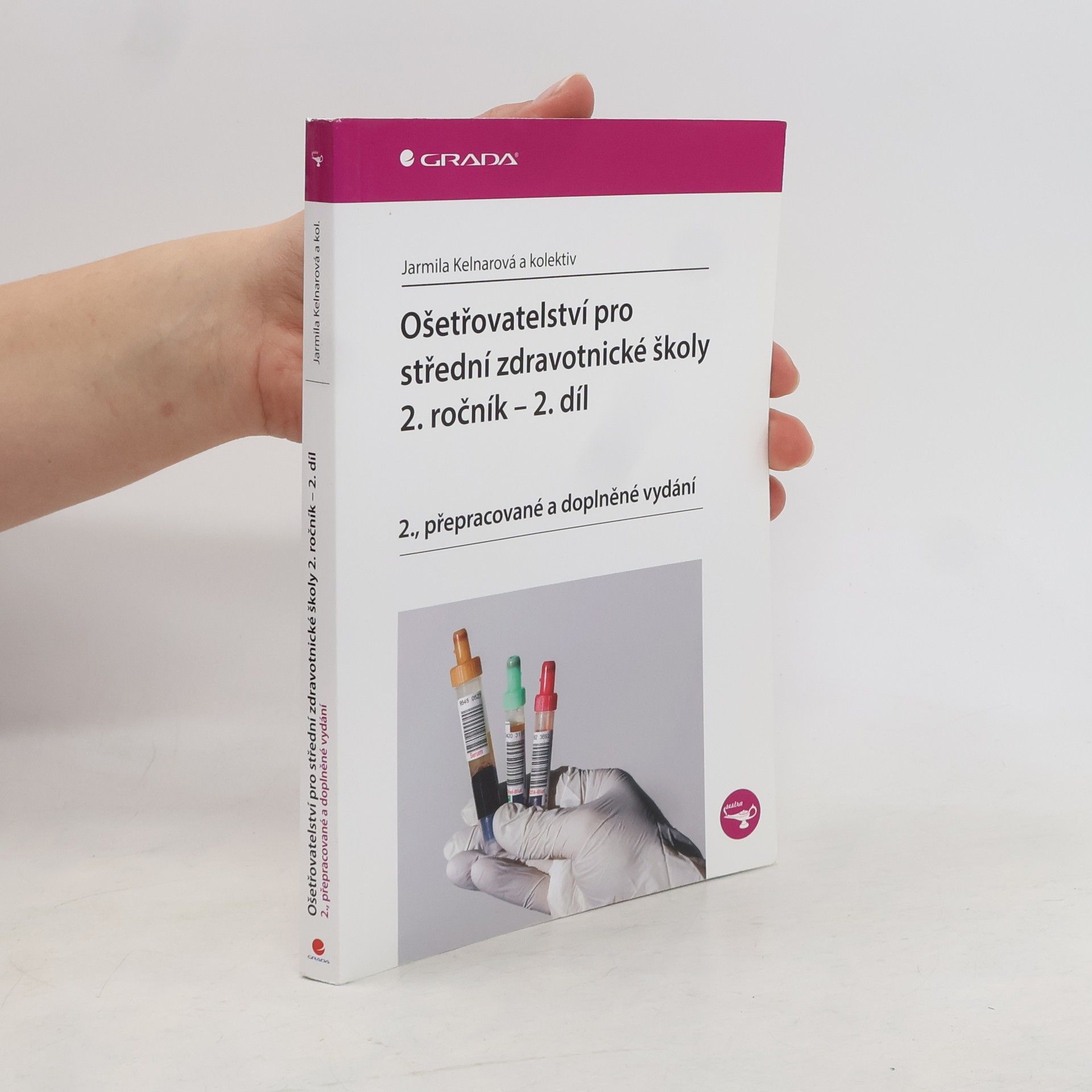 Jarmila Kelnarová Ošetřovatelství pro střední zdravotnické školy - 2. ročník, 2. díl