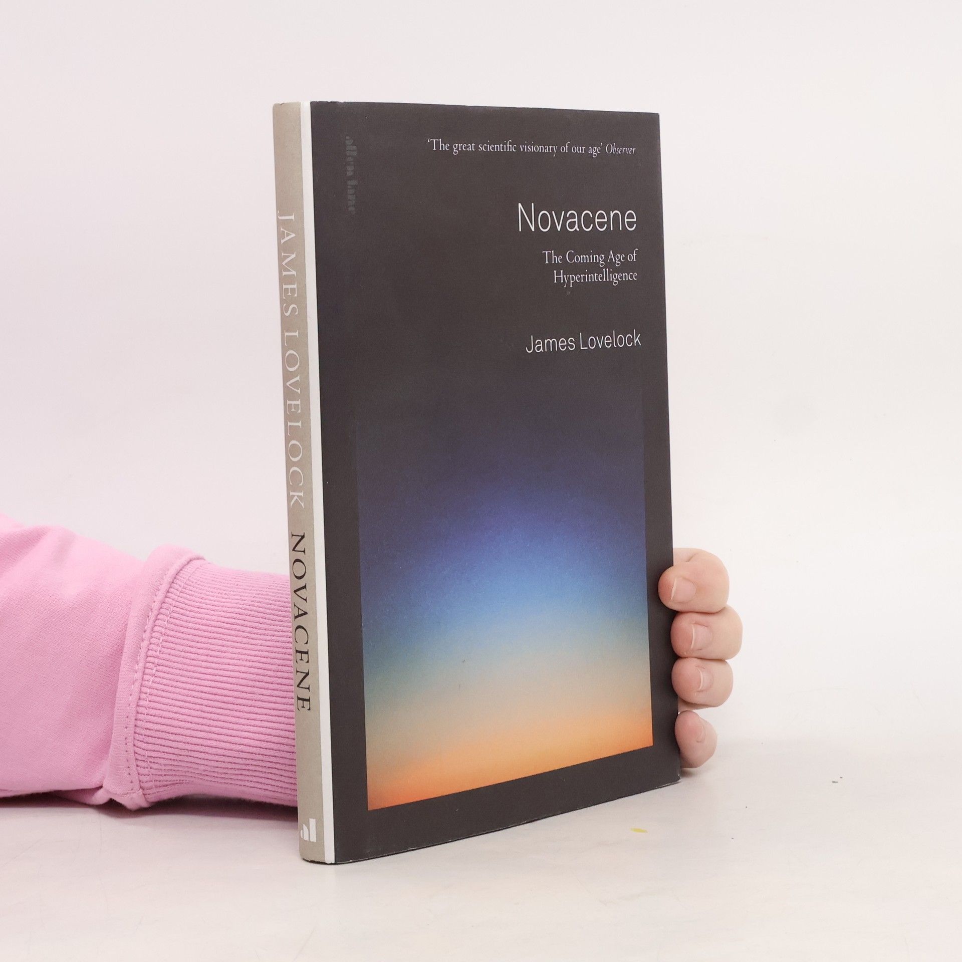 James Lovelock Novacene: The Coming Age of Hyperintelligence
