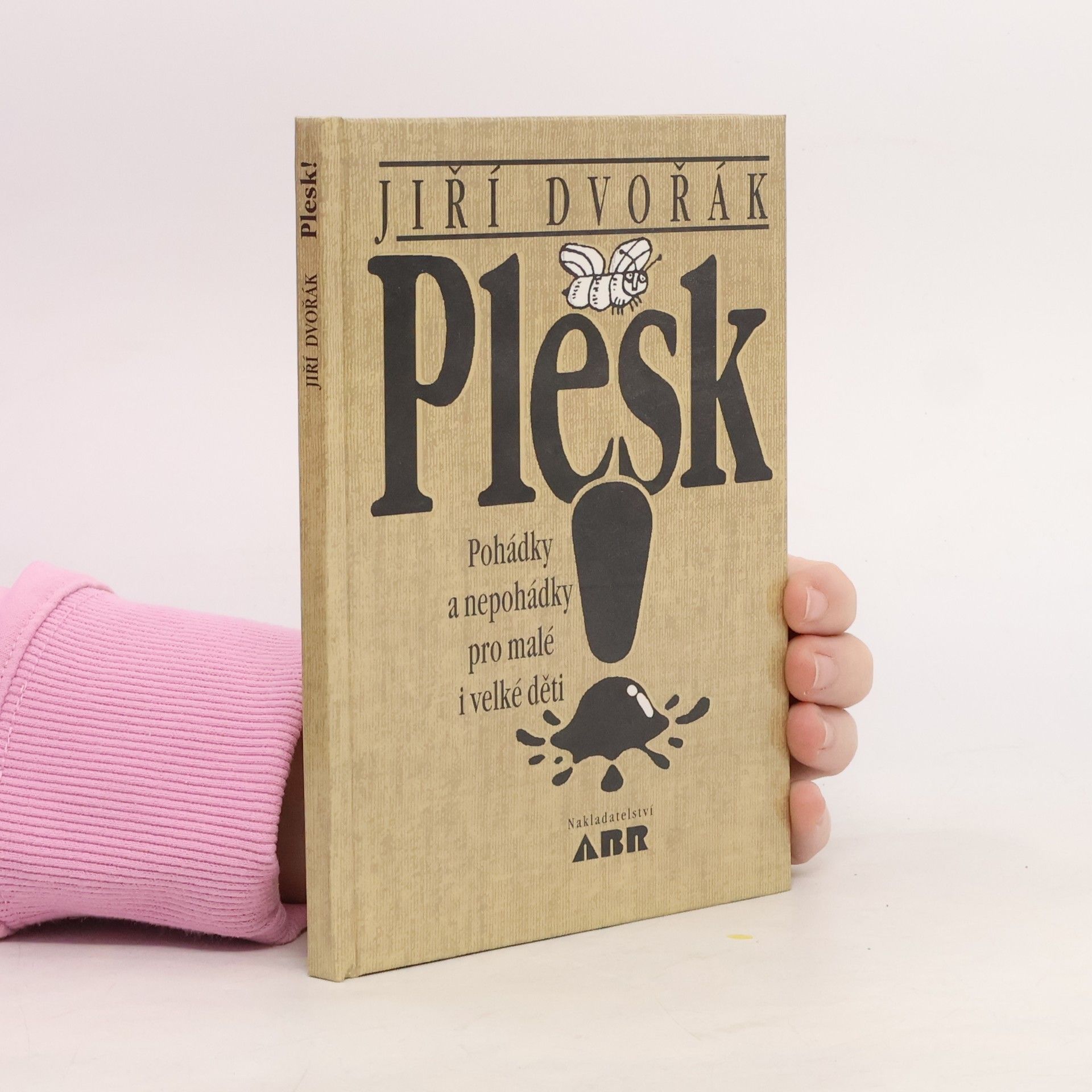 Jiří Dvořák Plesk! : pohádky a nepohádky pro malé i velké děti