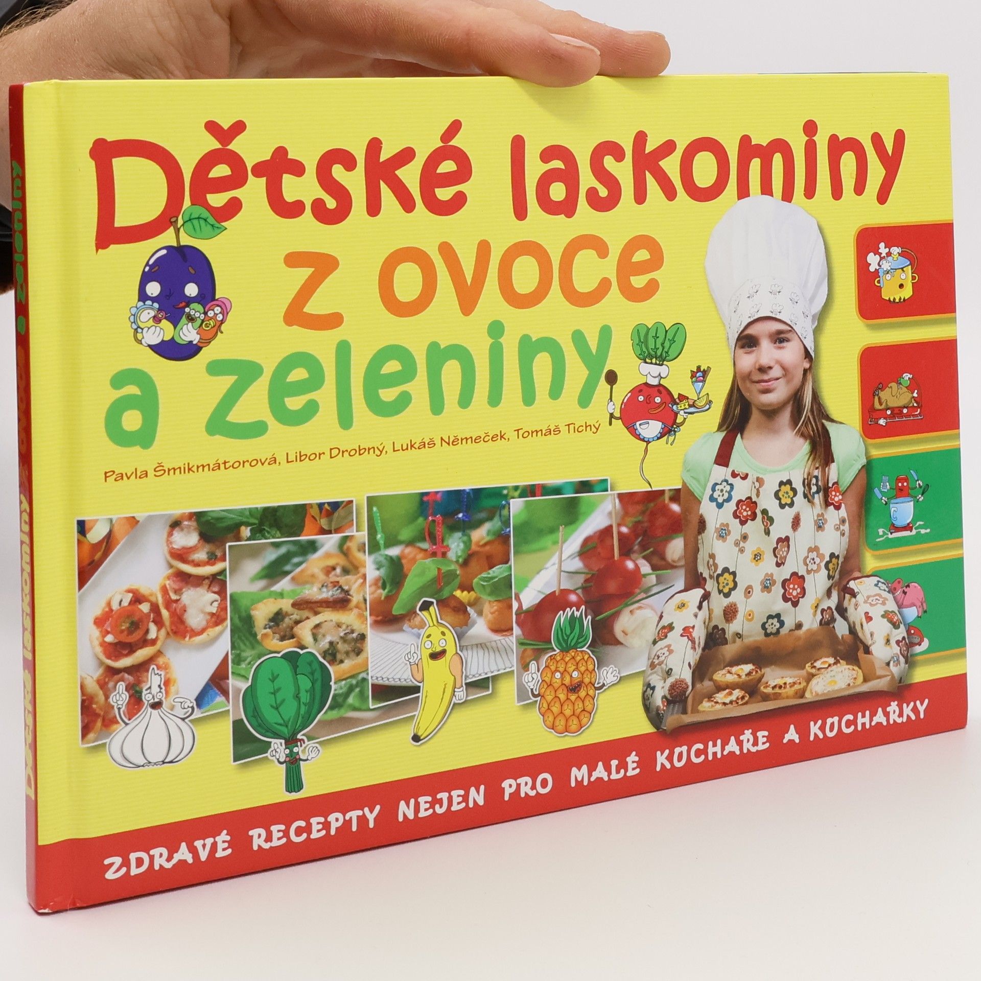 Pavla Šmikmátorová Dětské laskominy z ovoce a zeleniny: Zdravé recepty nejen pro malé kuchaře a kuchařky