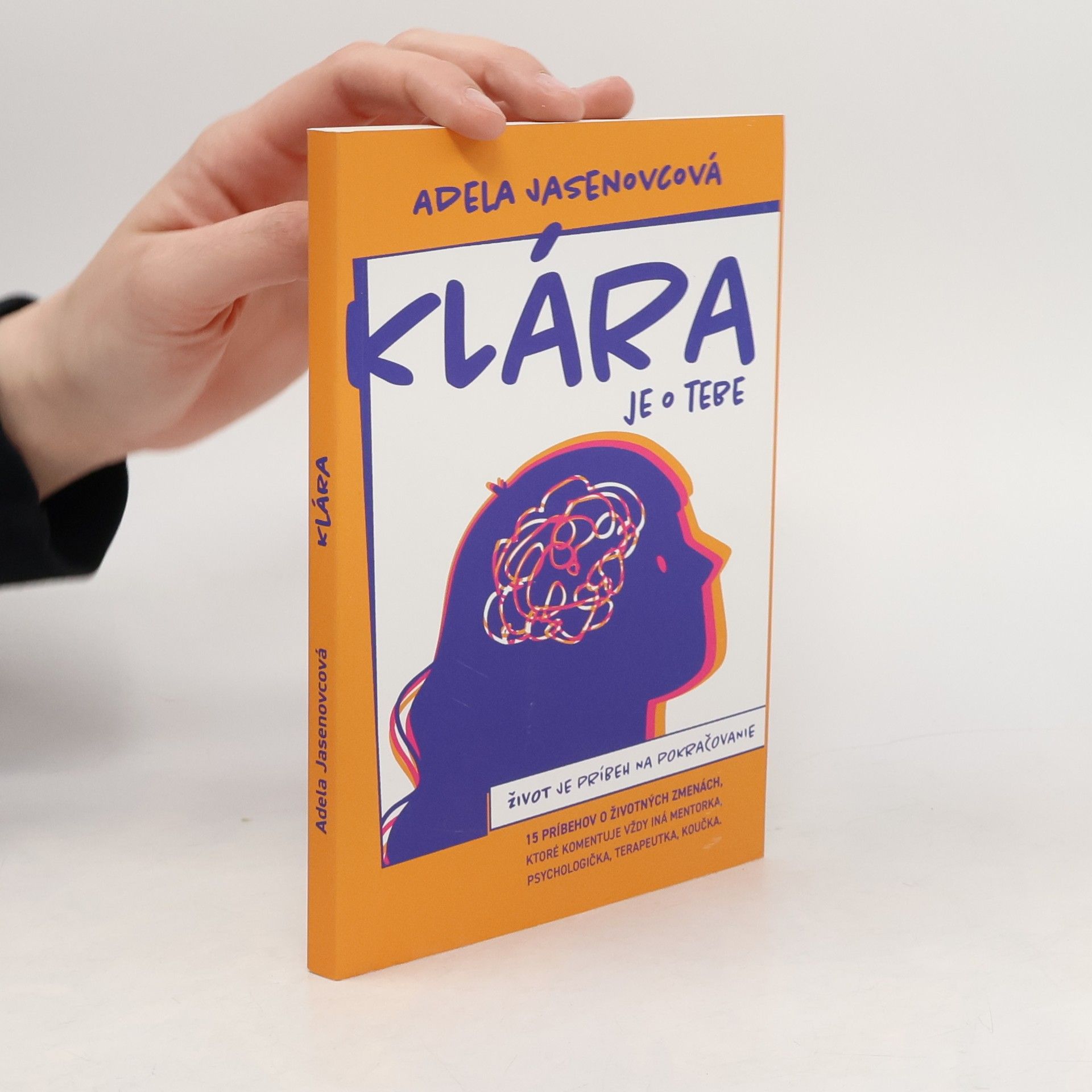 Adela Jasenovcová Klára - je o tebe. Život je príbeh na pokračovanie