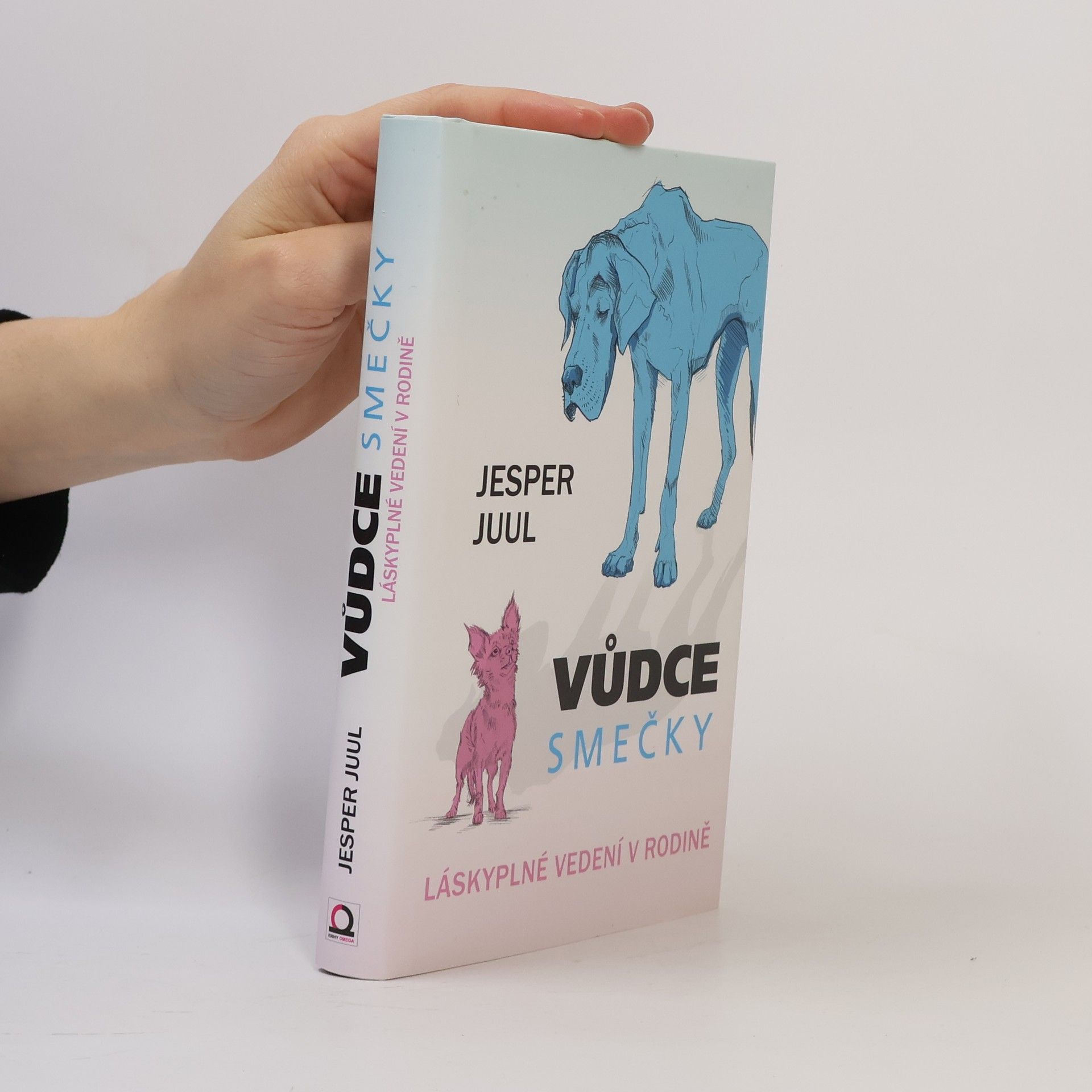 Jesper Juul Vůdce smečky: Láskyplné vedení v rodině