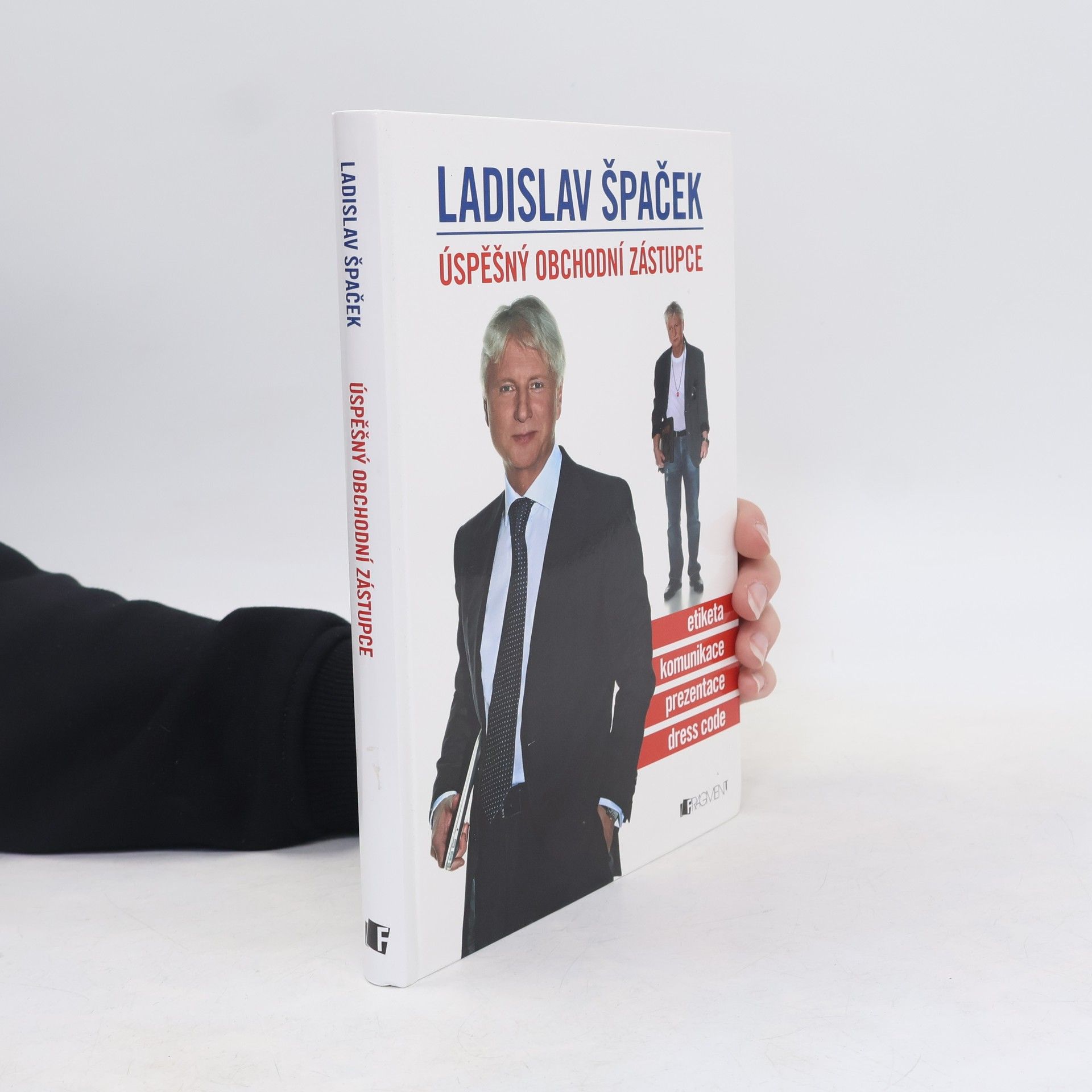 Ladislav Špaček Úspěšný obchodní zástupce. Etiketa, komunikace, prezentace, dress code