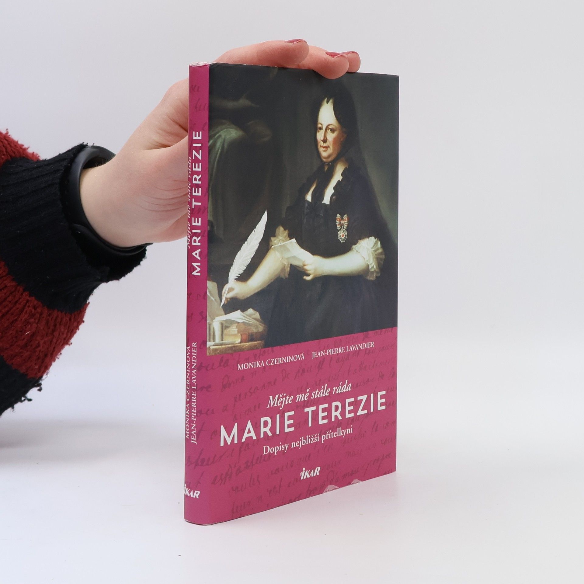 Monika Czernin Mějte mě stále ráda - Marie Terezie: Dopisy nejbližší přítelkyni