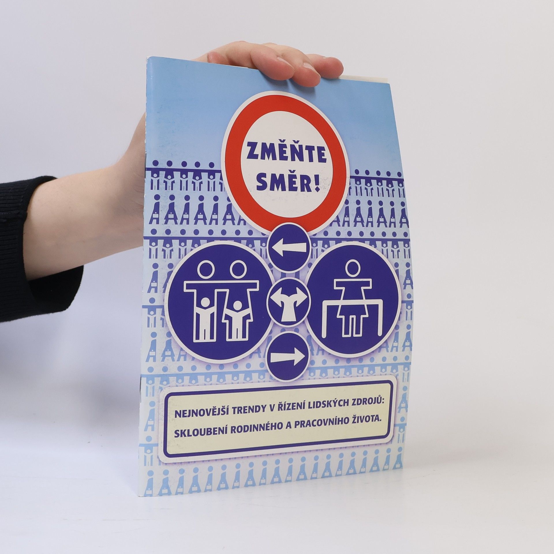Collectif d'auteurs Změňte směr : nejnovější trendy v řízení lidských zdrojů: skloubení rodinného a pracovního života.
