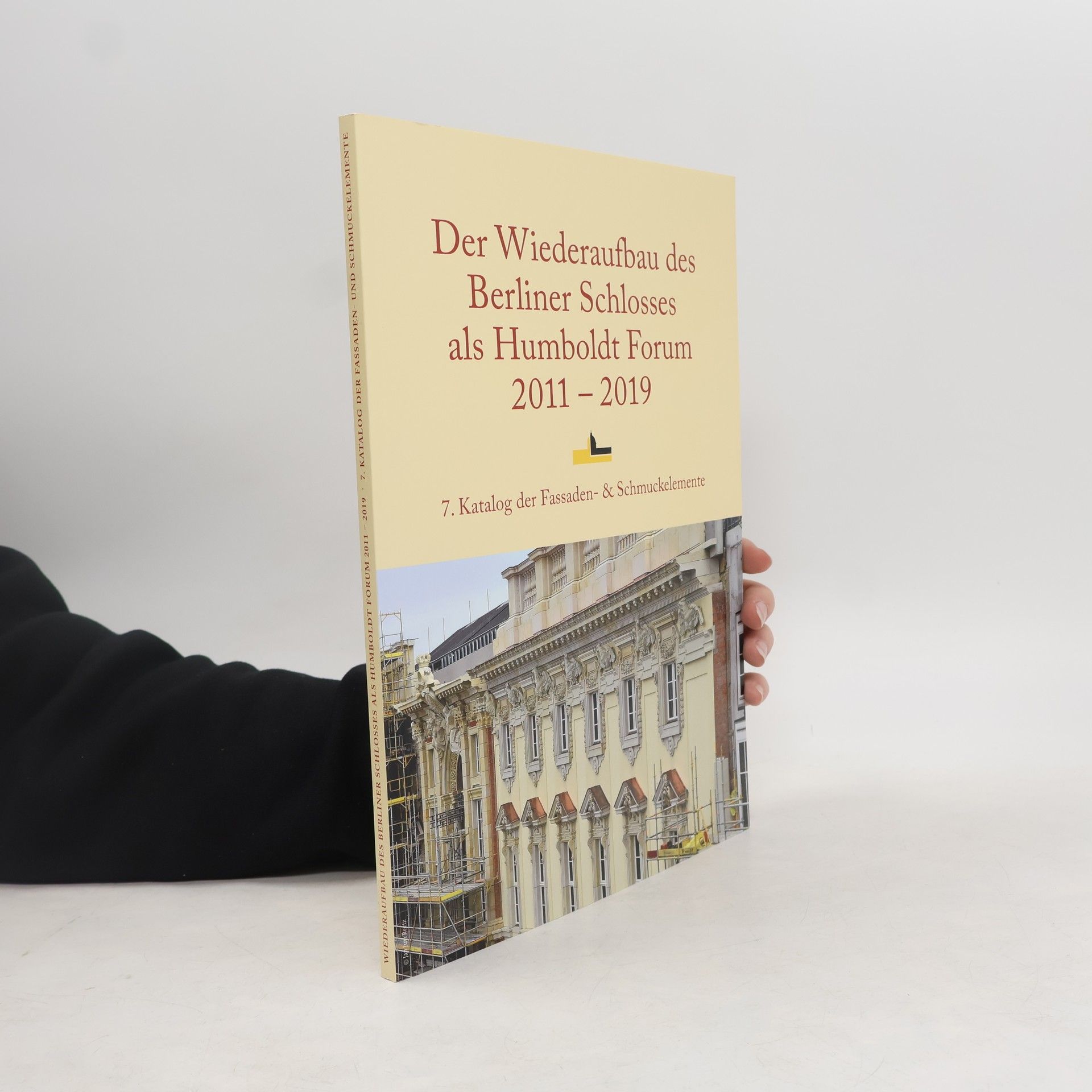 Various authors Der Wiederaufbau des Berliner Schlosses als Humboldt Forum 2011-2019