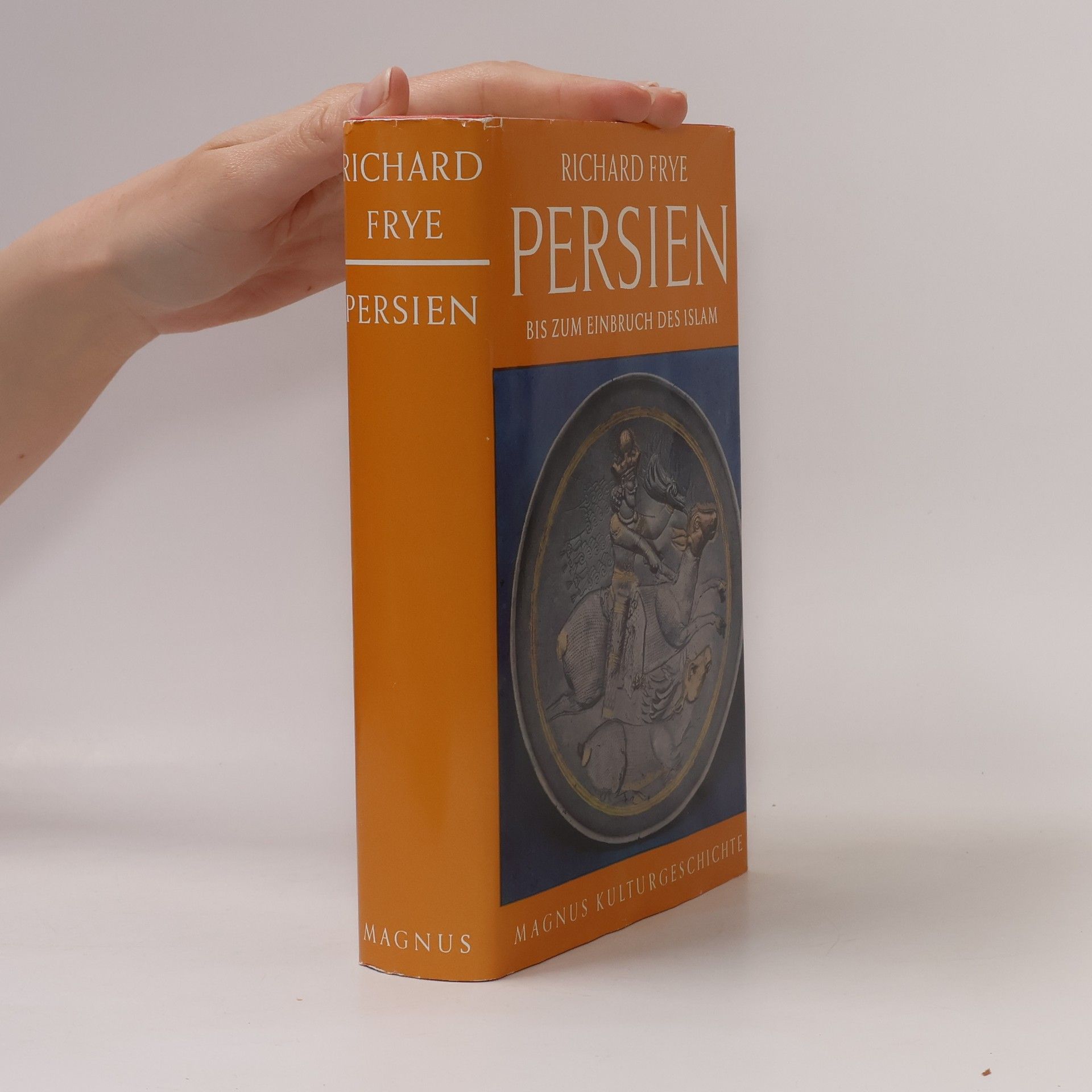 Richard Frye Persien. Bis zum Einbruch des Islam
