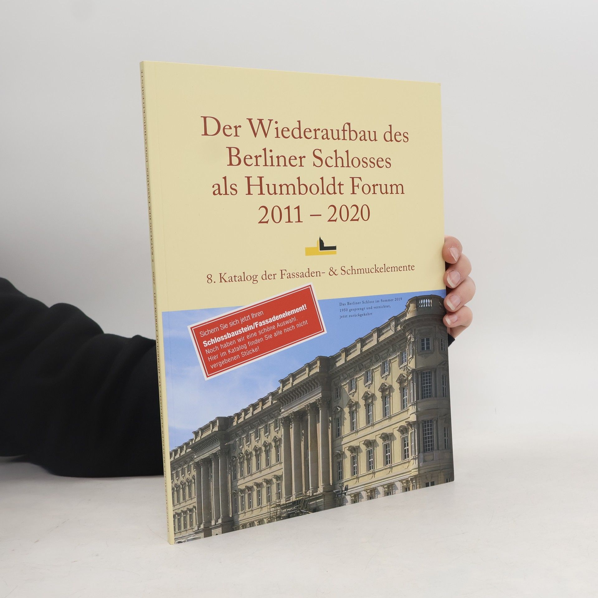 Autorenkollektiv Der Wiederaufbau des Berliner Schlosses als Humboldt Forum 2011-2020 8