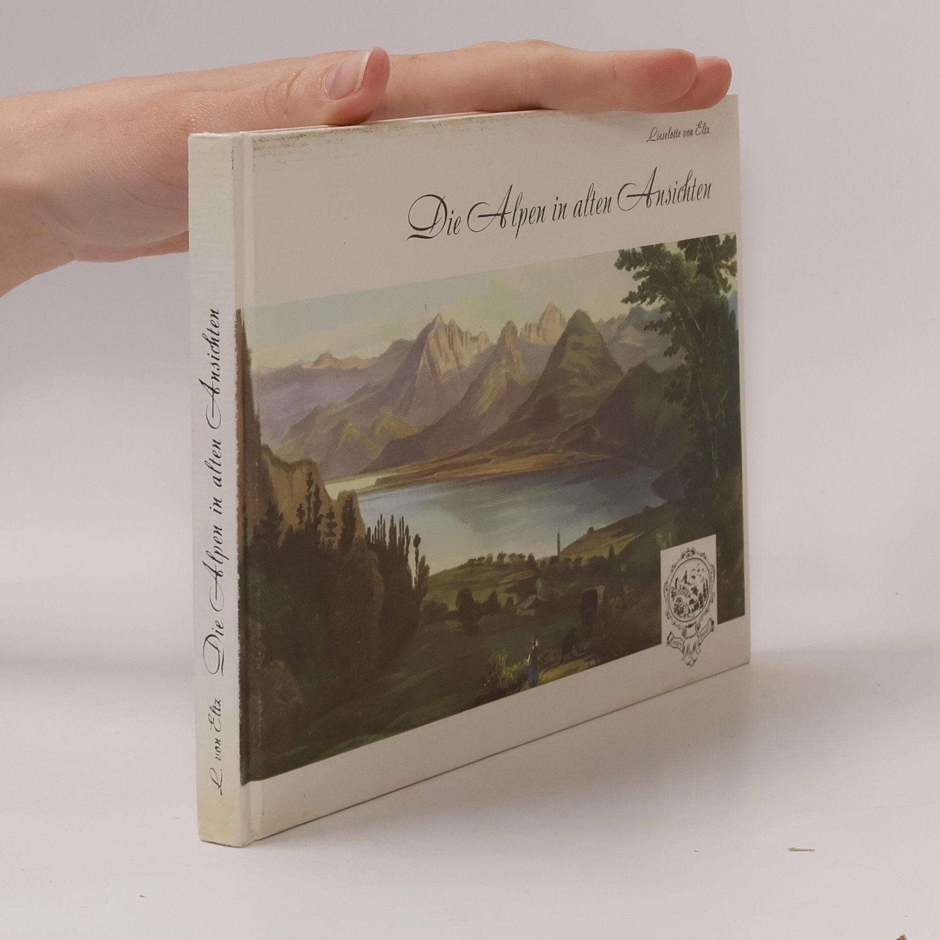 Lieselotte von Elts Die Alpen in alten Ansichten