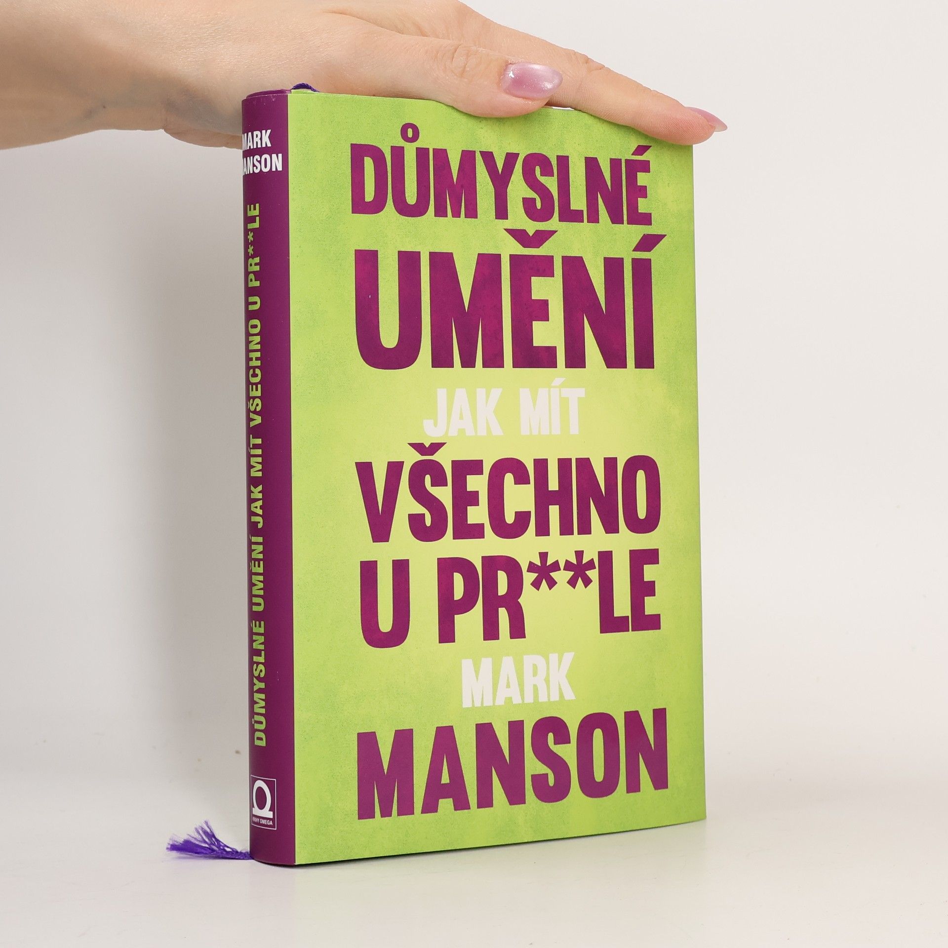 Mark Manson Důmyslné umění, jak mít všechno u pr**le