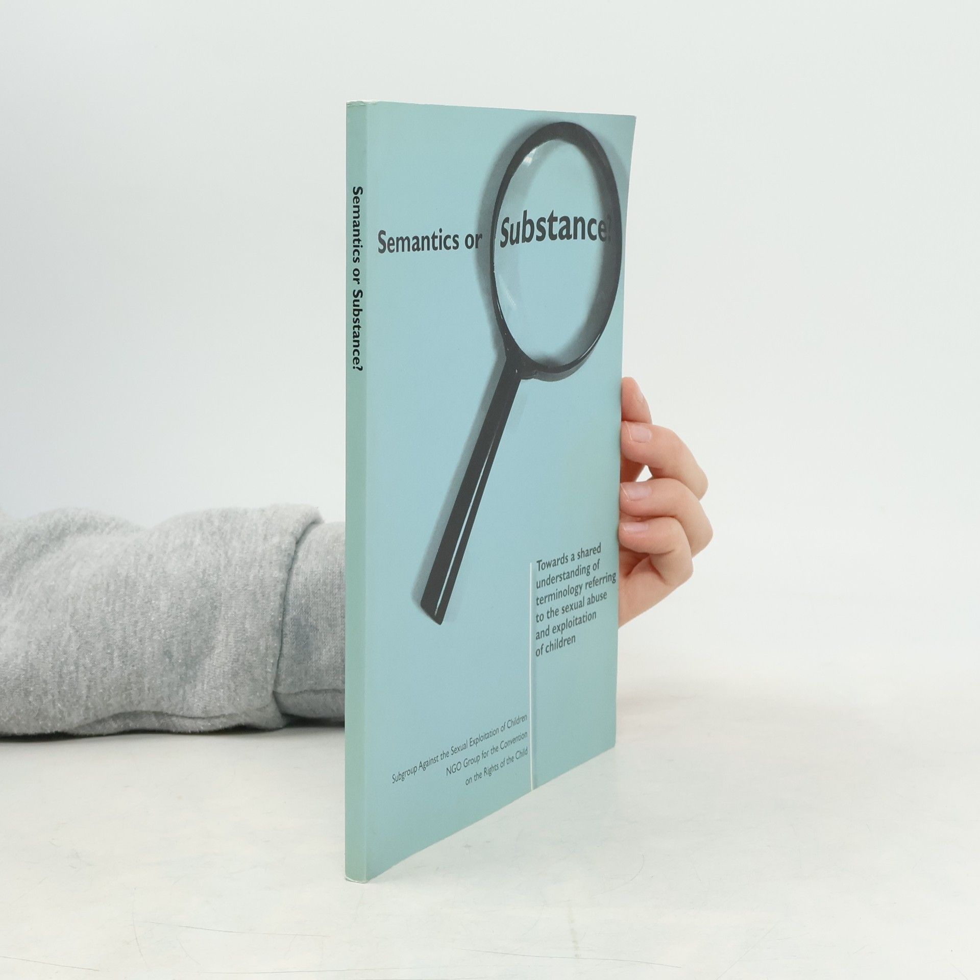 Autorenkollektiv Semantics or Substance? Towards a shared understanding of terminology referring to the sexual abuse and exploitation of children