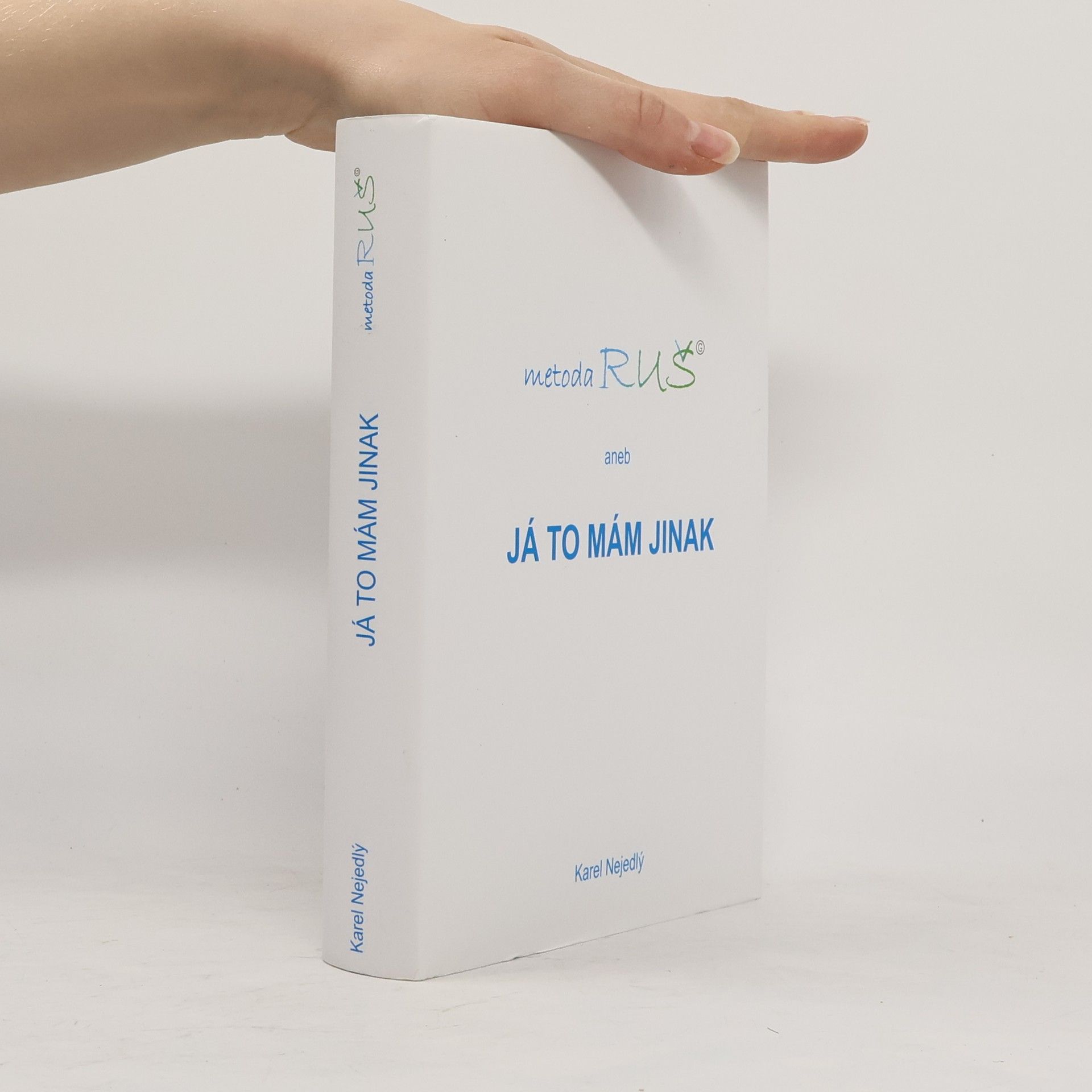 Karel Nejedlý Metoda RUŠ aneb Já to mám jinak