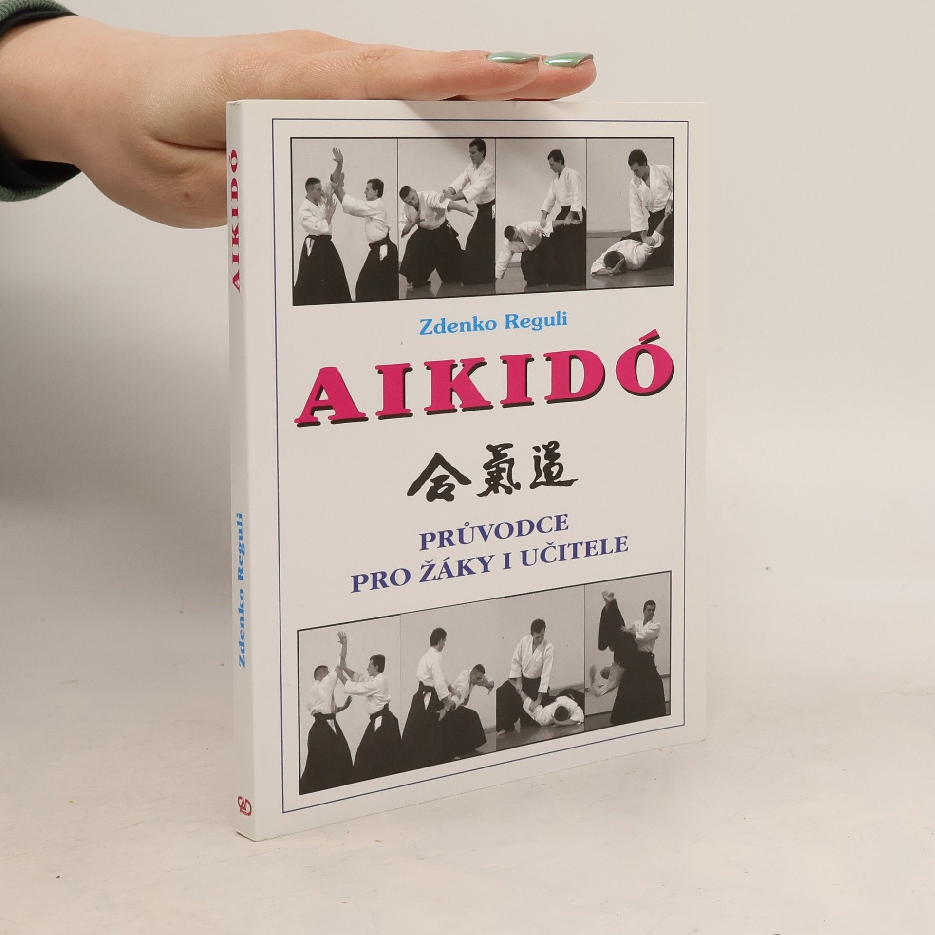 Zdenko Reguli Aikidó : průvodce pro žáky i učitele