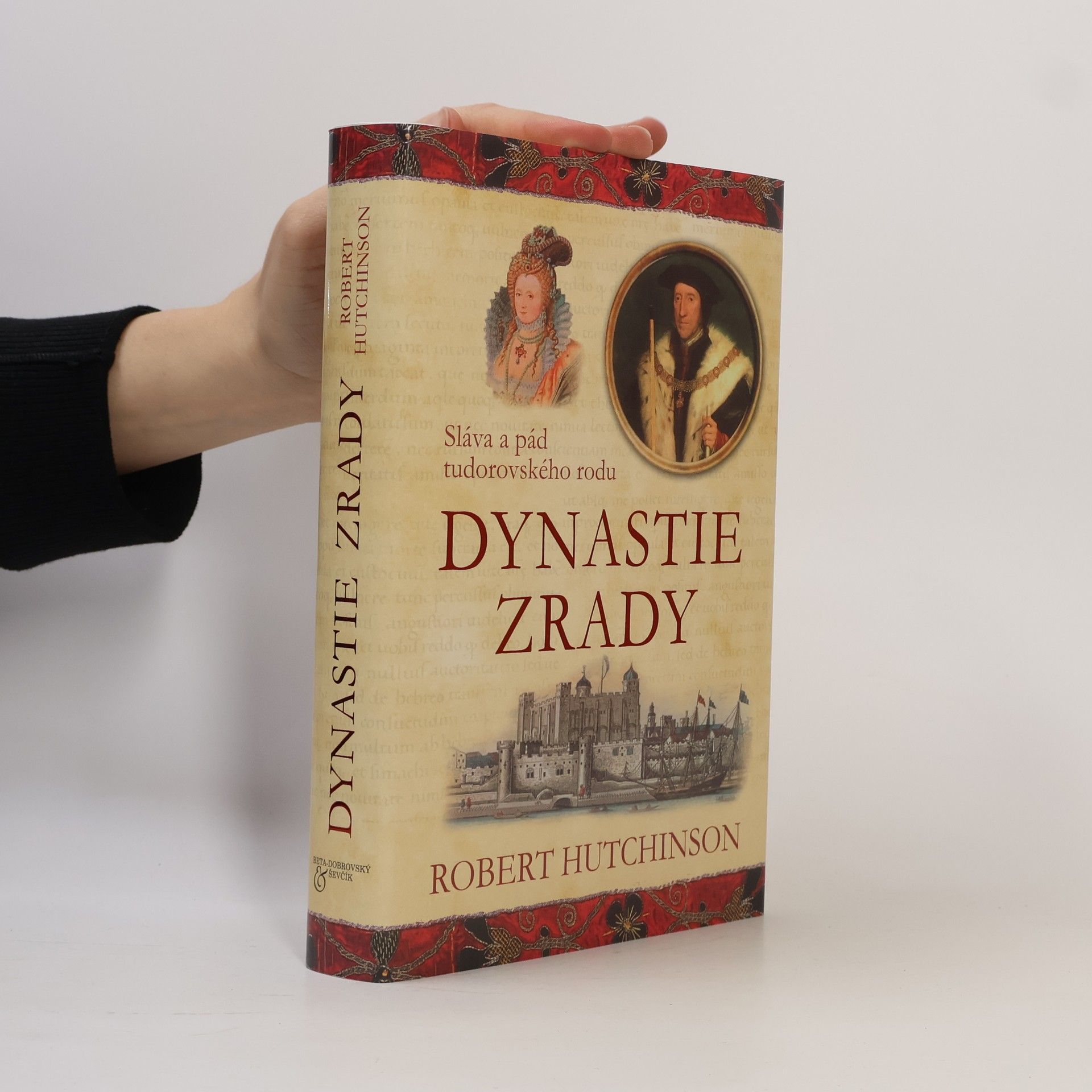 Robert Hutchinson Dynastie zrady : sláva a pád tudorovského rodu