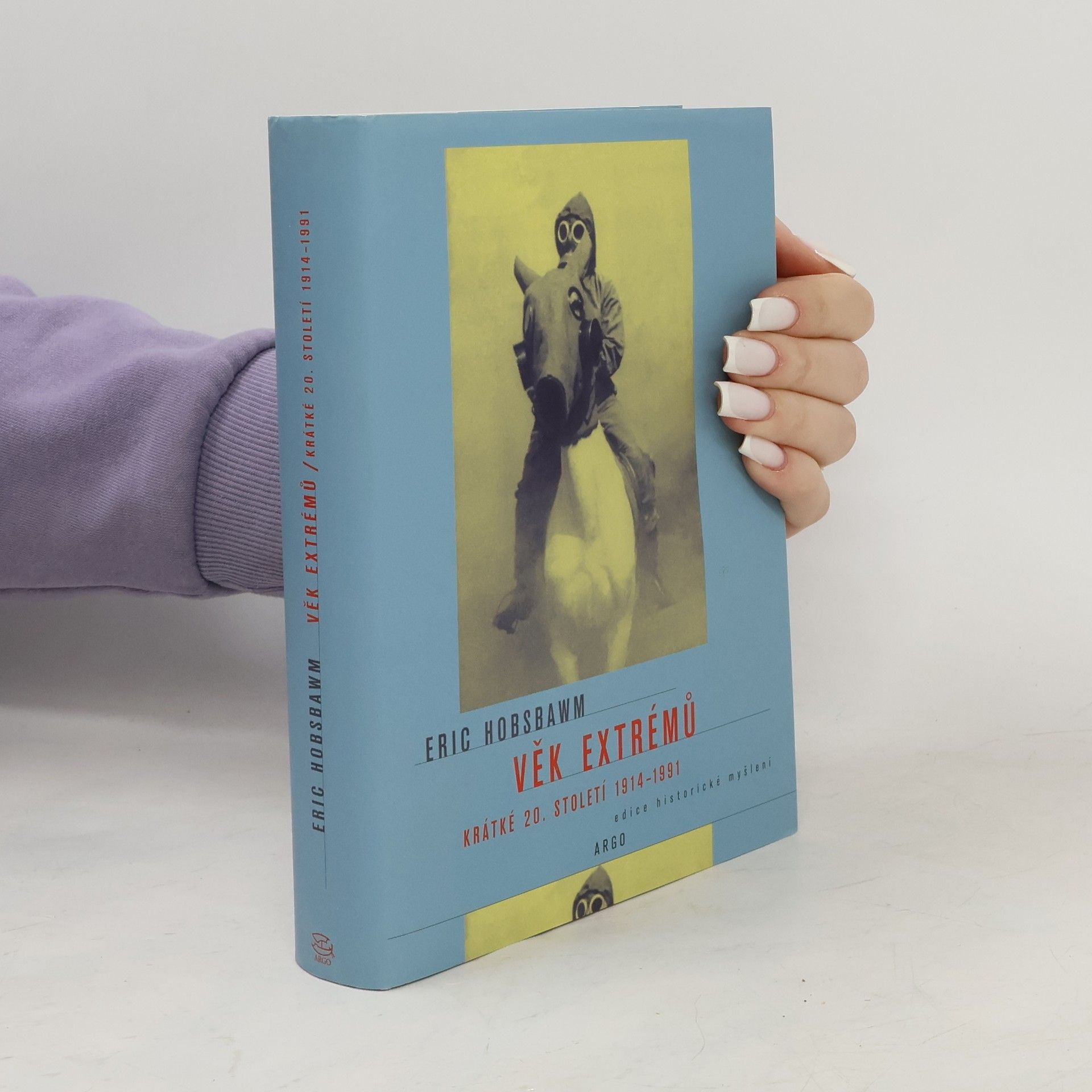 Eric Hobsbawm Věk extrémů. Krátké 20. století 1914-1991