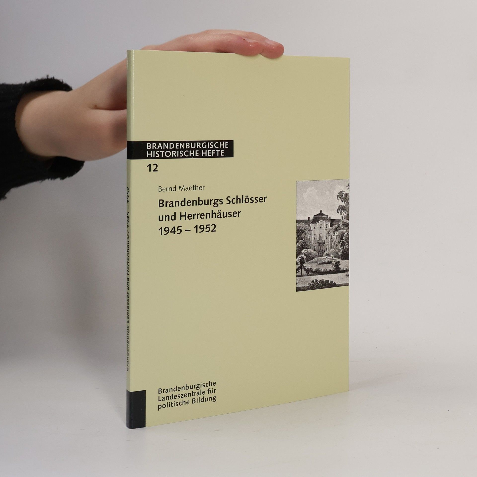 Bernd Maether Brandenburgische Historische Hefte - 12: Brandenburgs Schlösser und Herrenhäuser 1945 - 1952