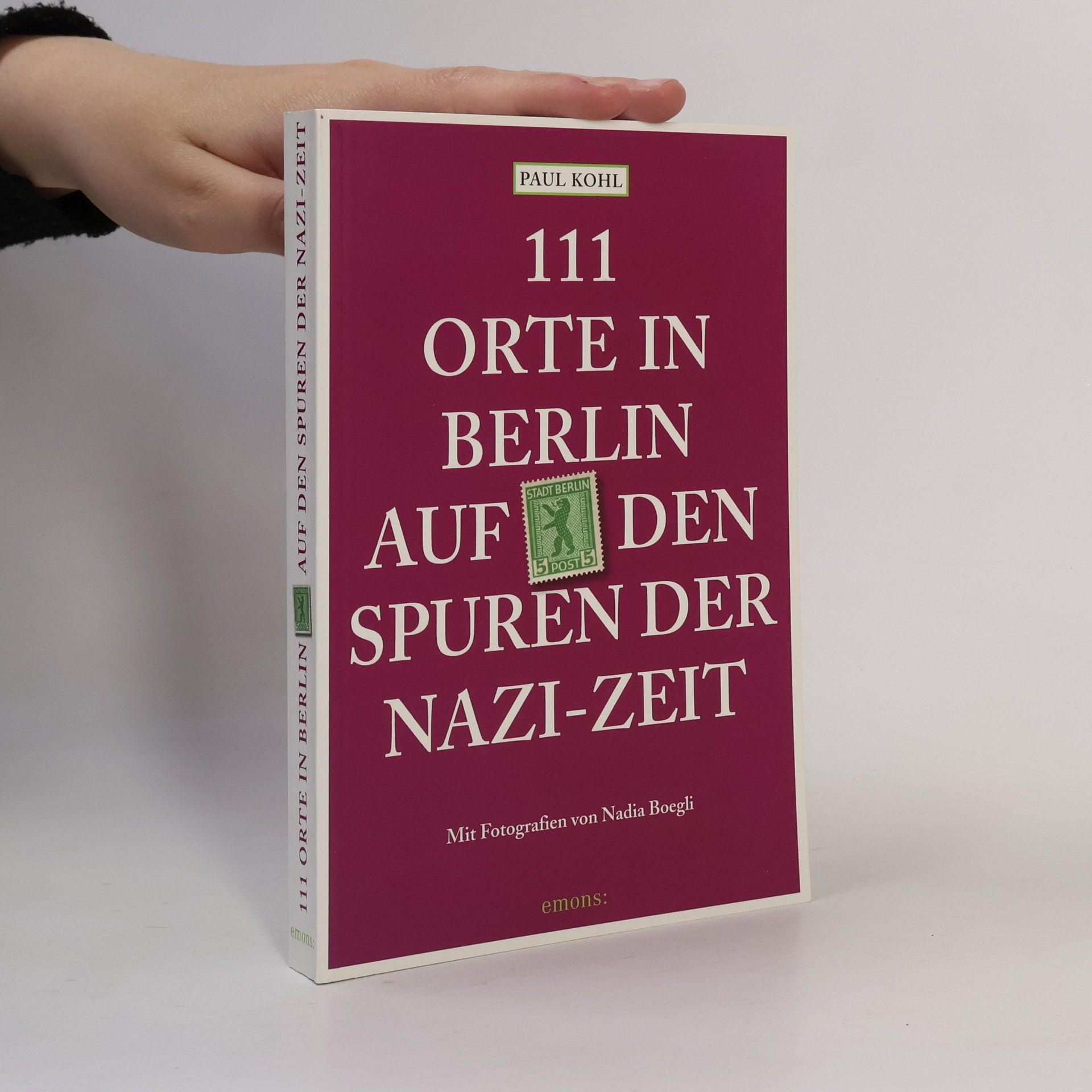 Paul Kohl 111 Orte in Berlin auf den Spuren der Nazi-Zeit