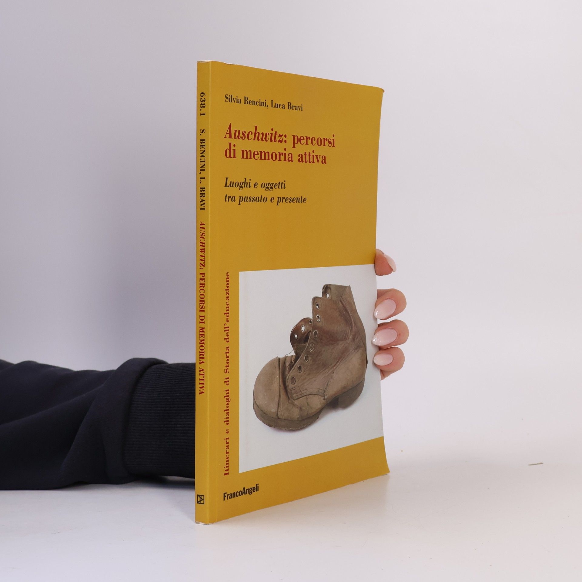 Silvia Bencini Itinerari e dialoghi di Storia dell'educazione: Auschwitz. Percorsi di memoria attiva. Luoghi e oggetti tra passato e presente