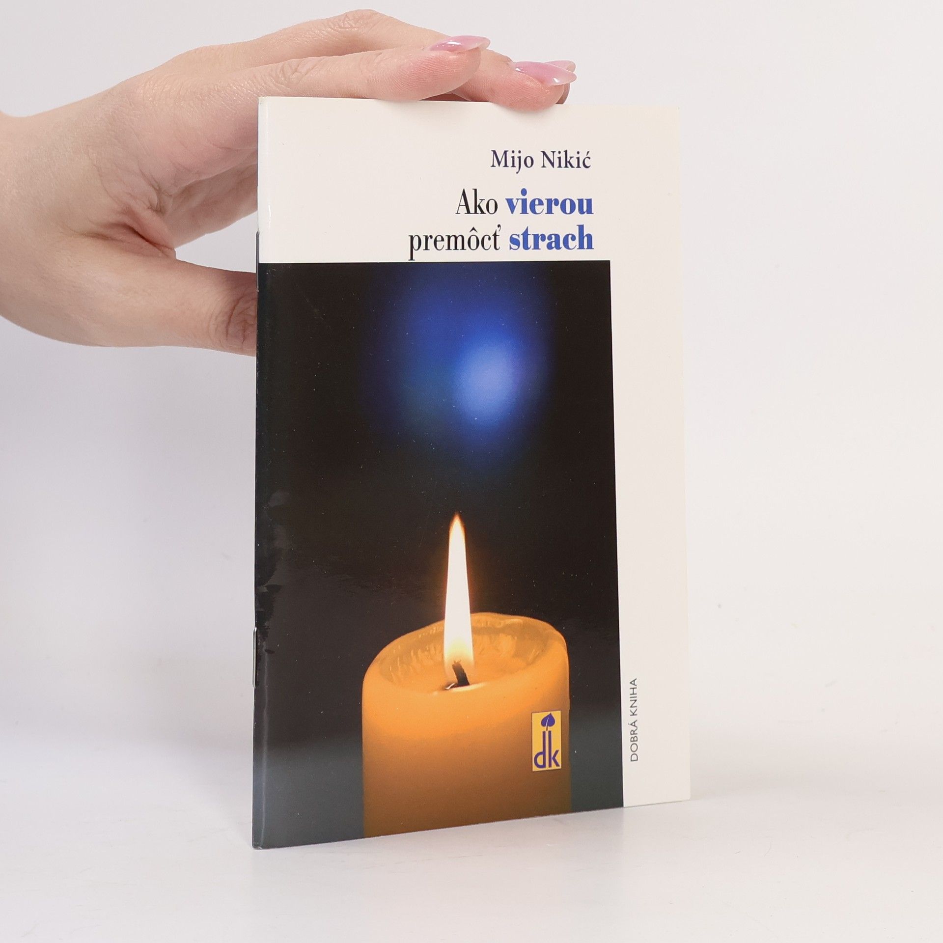 Mijo Nikic Ako vierou premôcť strach