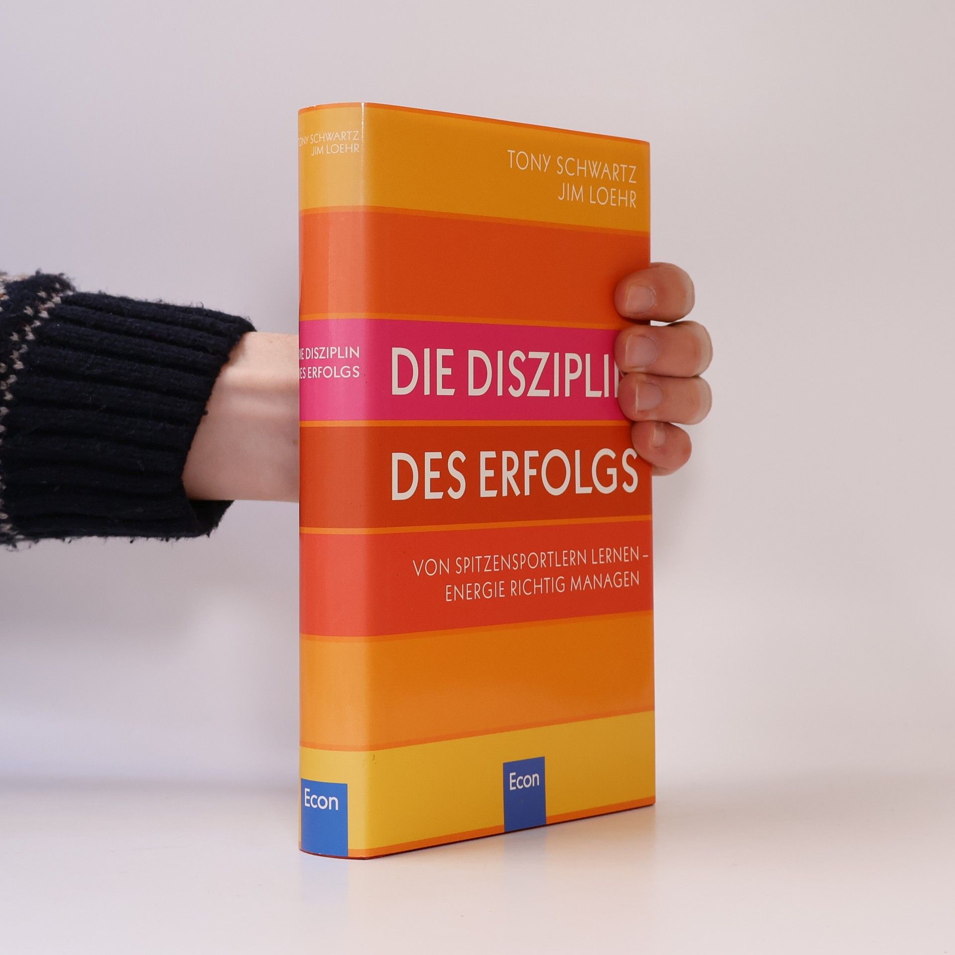 Tony Schwartz Die Disziplin des Erfolgs