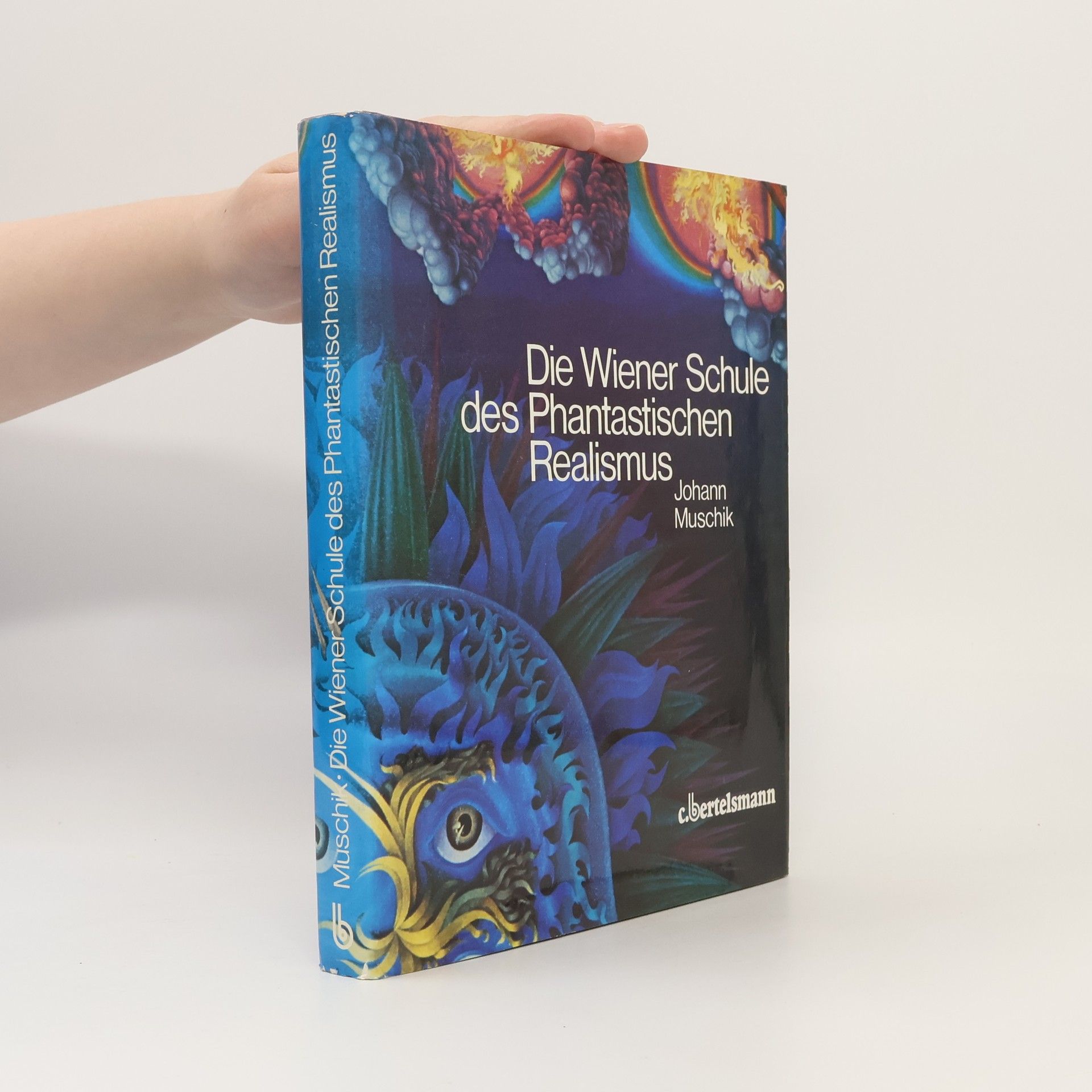 Johann Muschik Die Wiener Schule des Phantastischen Realismus