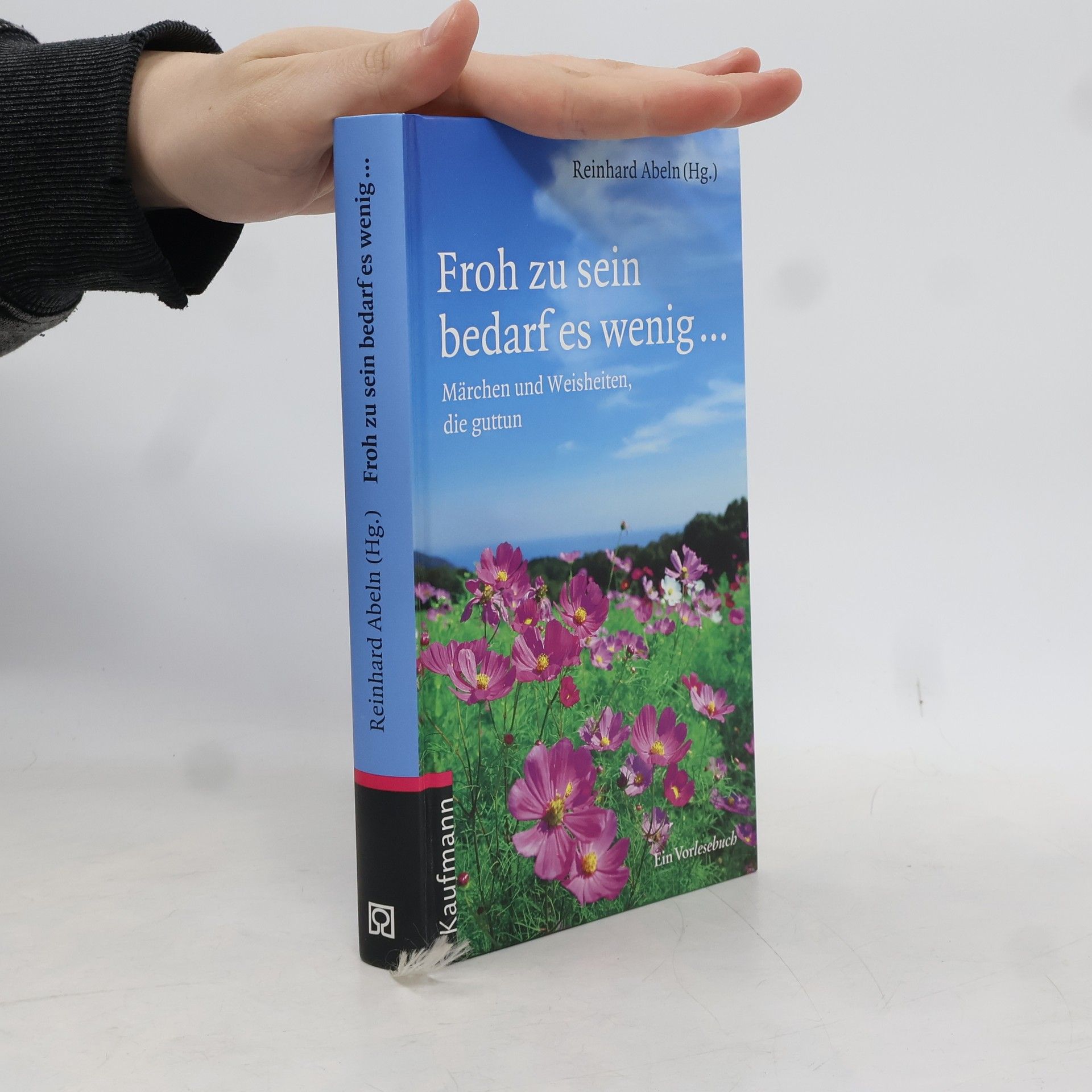 Reinhard Abeln Froh zu sein bedarf es wenig ...