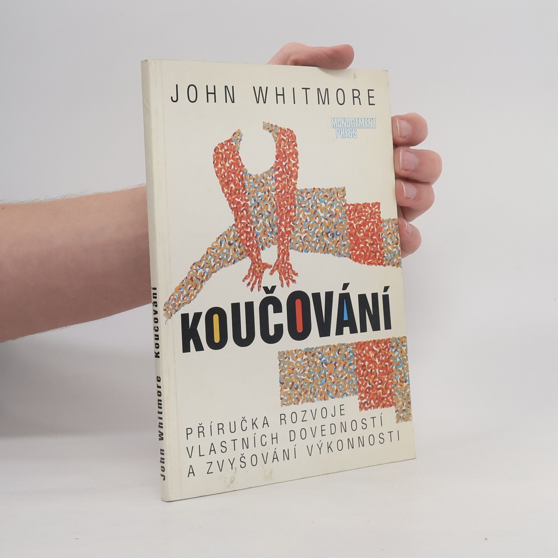 John Whitmore Koučování : Příručka rozvoje vlastních dovedností a zvyšování výkonnosti