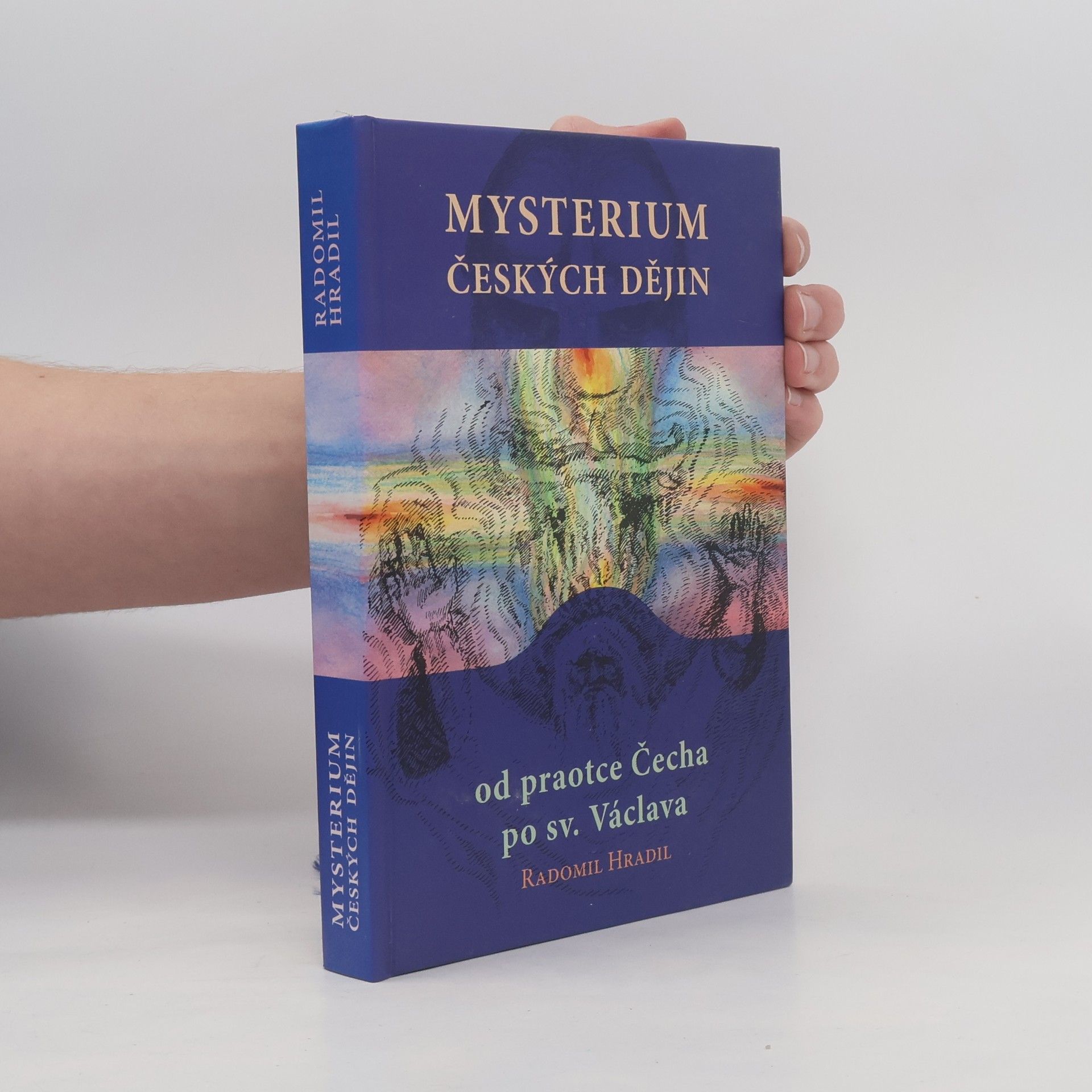 Radomil Hradil Mysterium českých dějin od praotce Čecha po sv. Václava