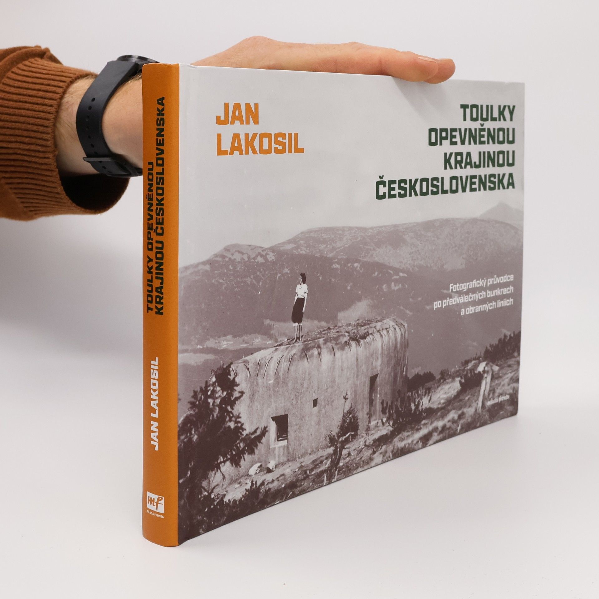 Toulky opevněnou krajinou Československa: Fotografický průvodce po předválečných bunkrech a obranných liniích