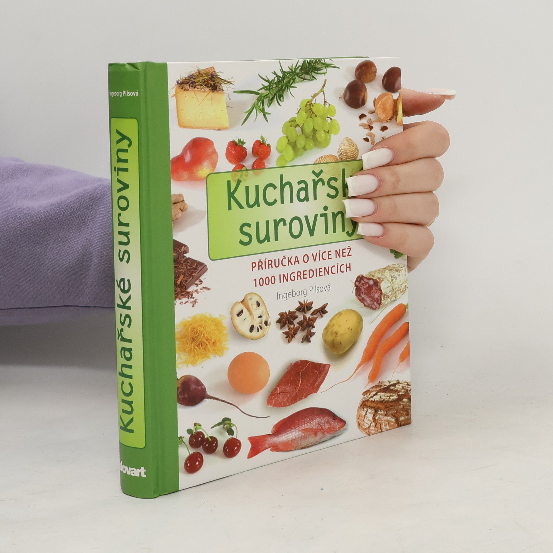 Ingeborg Pils Kuchařské suroviny. Příručka o více než 1000 ingrediencích