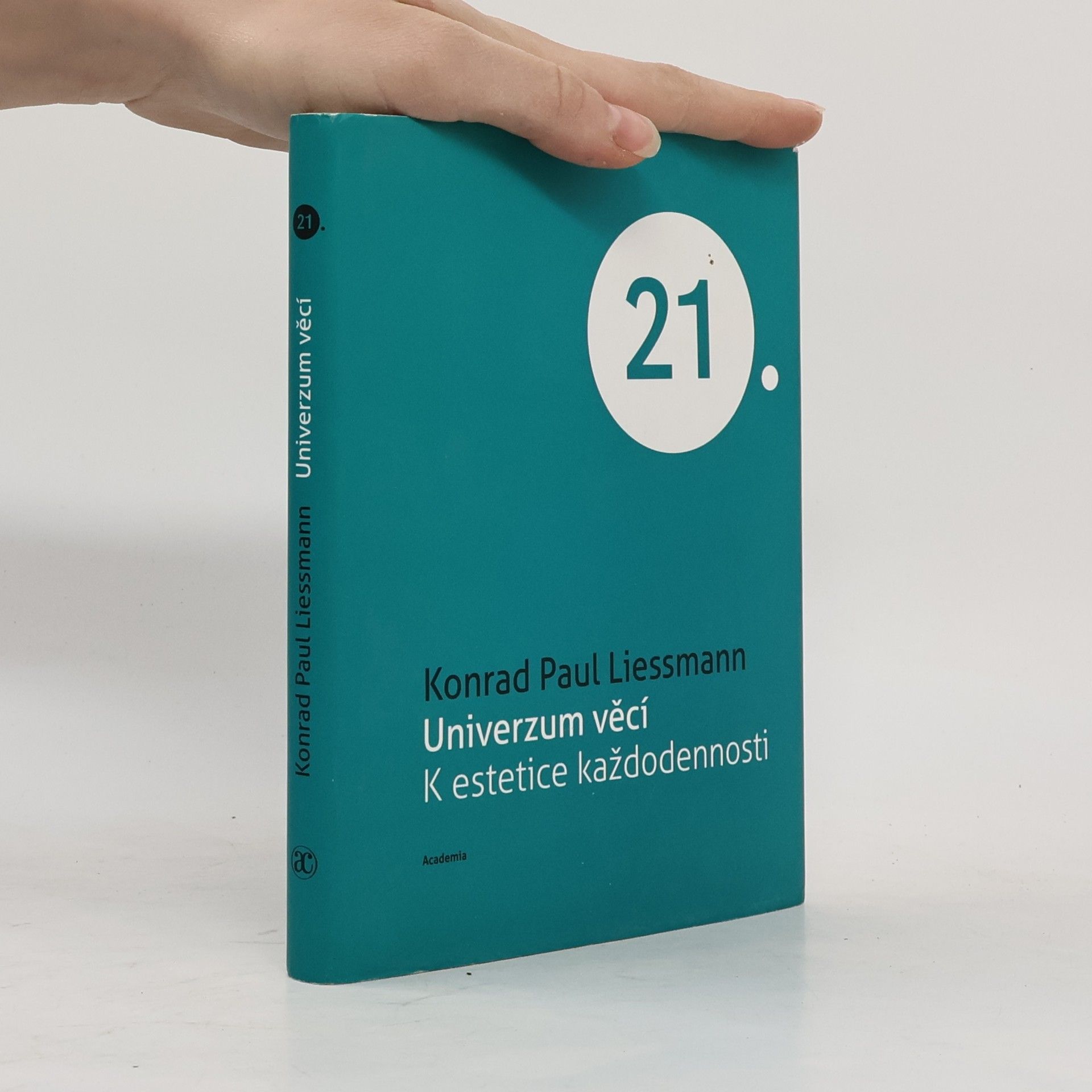 Konrad Paul Liessmann Universum věcí. K estetice každodennosti