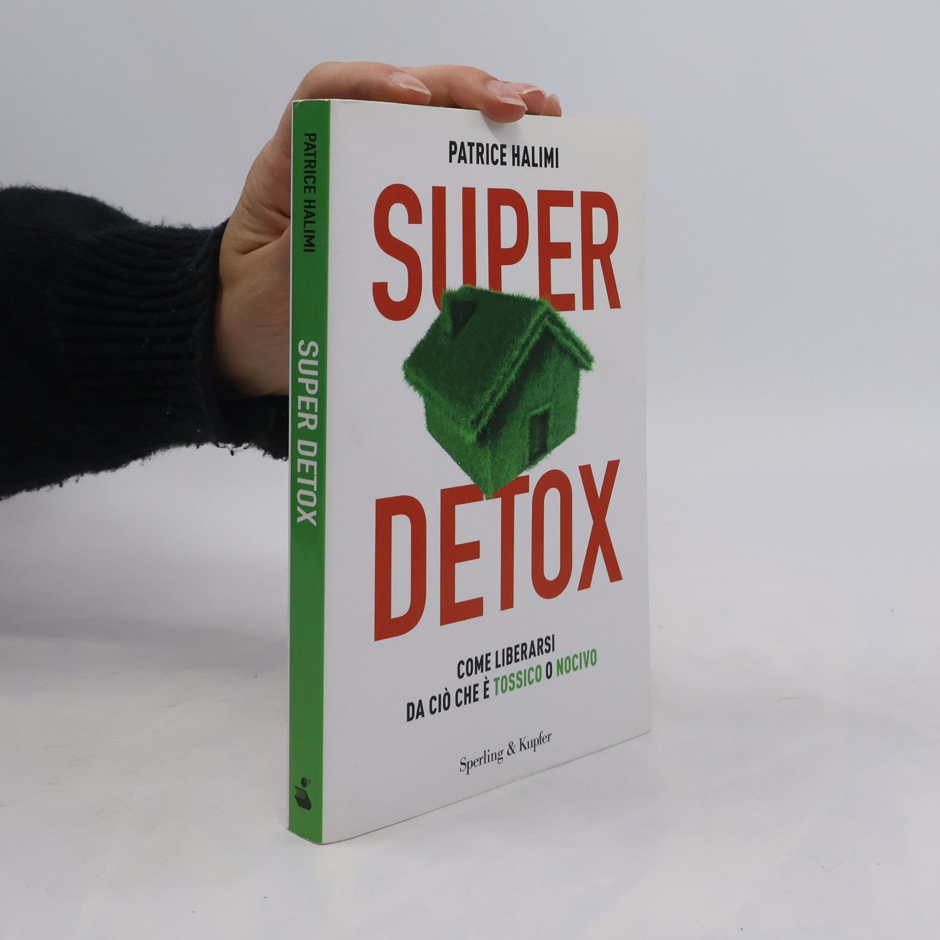 Patrice Halimi Super detox. Come liberarsi da ciò che è tossico o nocivo
