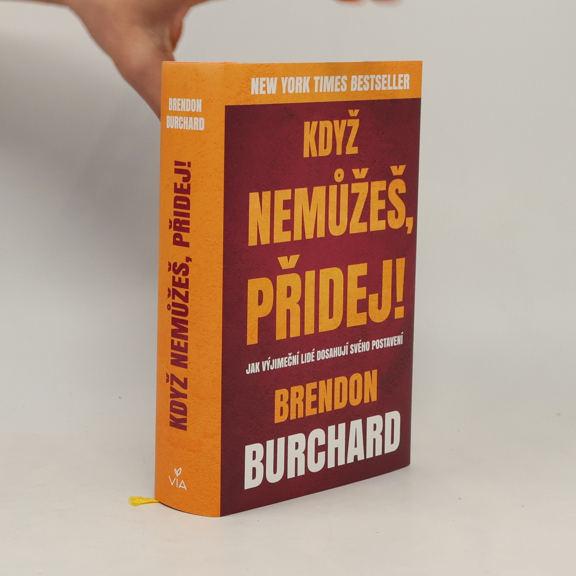 Brendon Burchard Když nemůžeš, přidej!