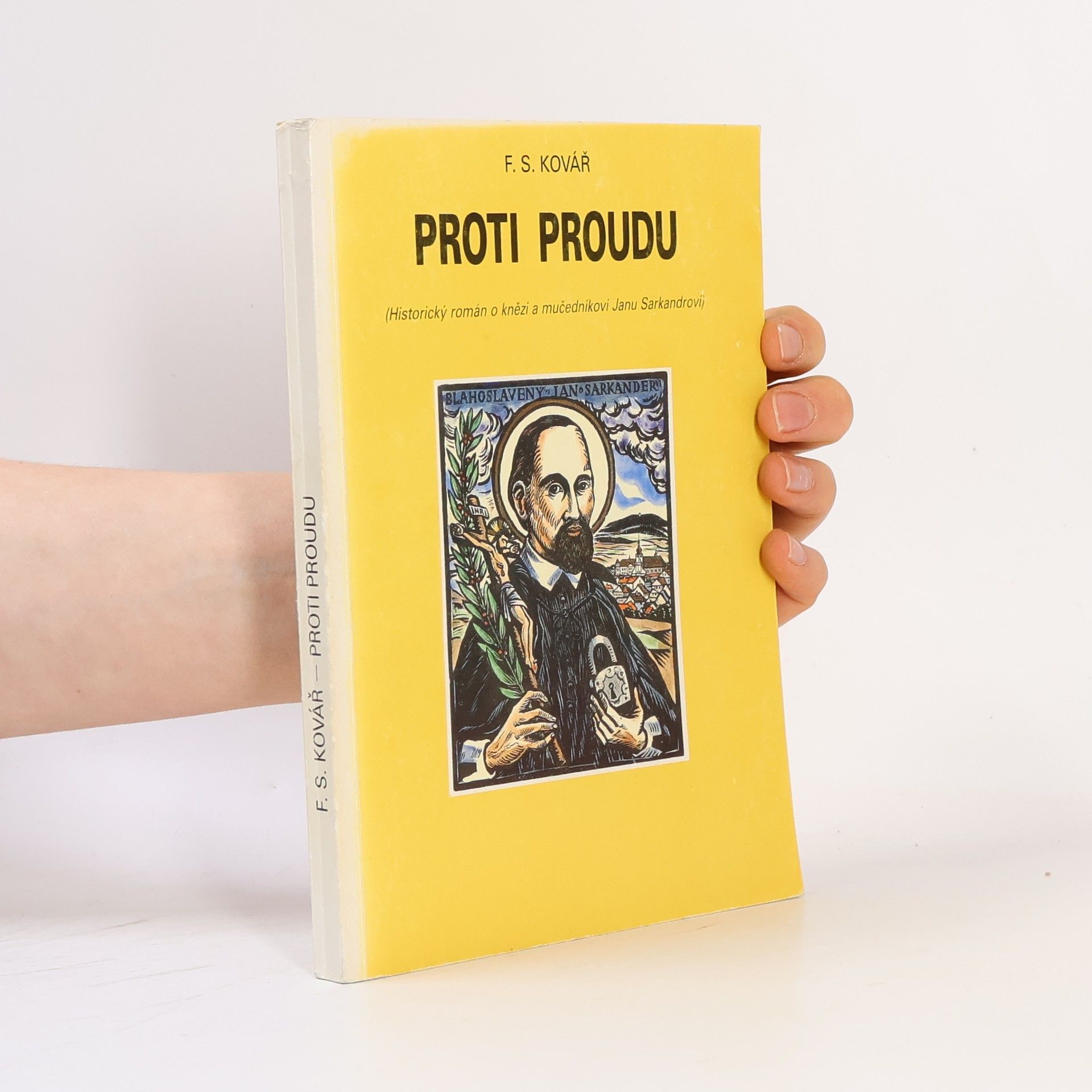 Proti proudu : historický román [o knězi a mučedníkovi Janu Sarkandrovi]