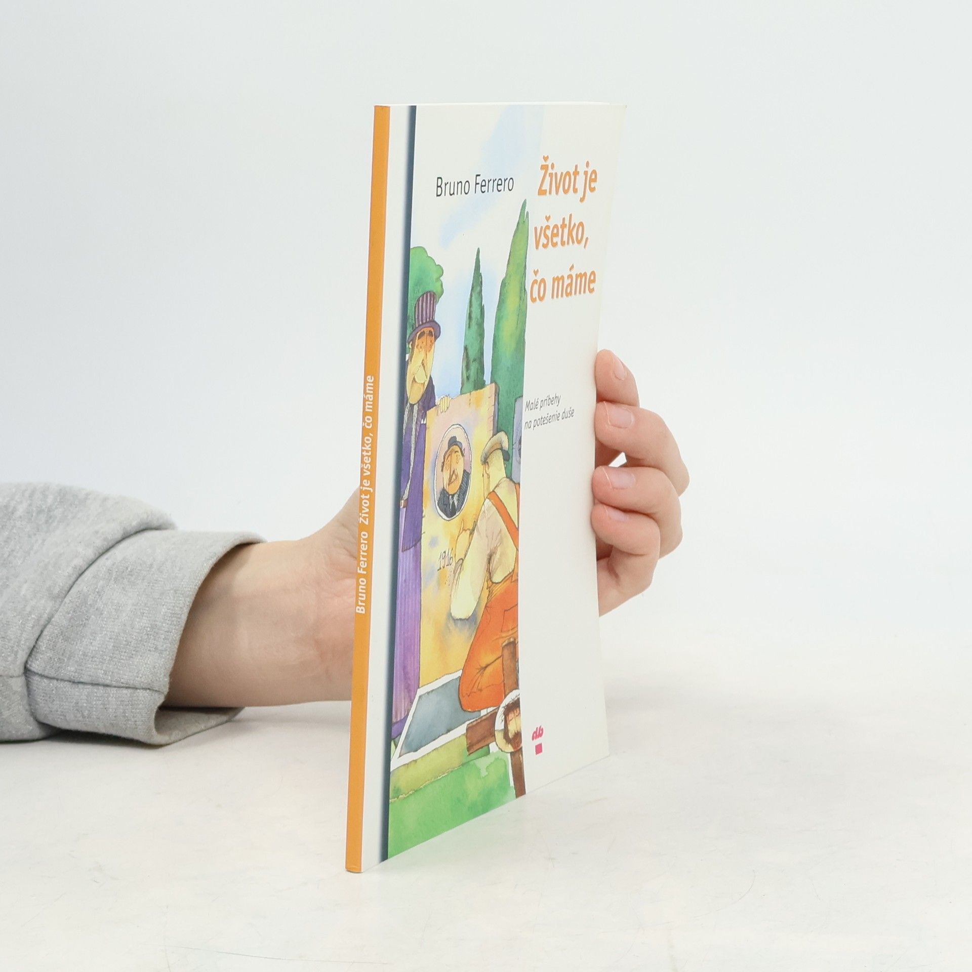 Bruno Ferrero Život je všetko, čo máme