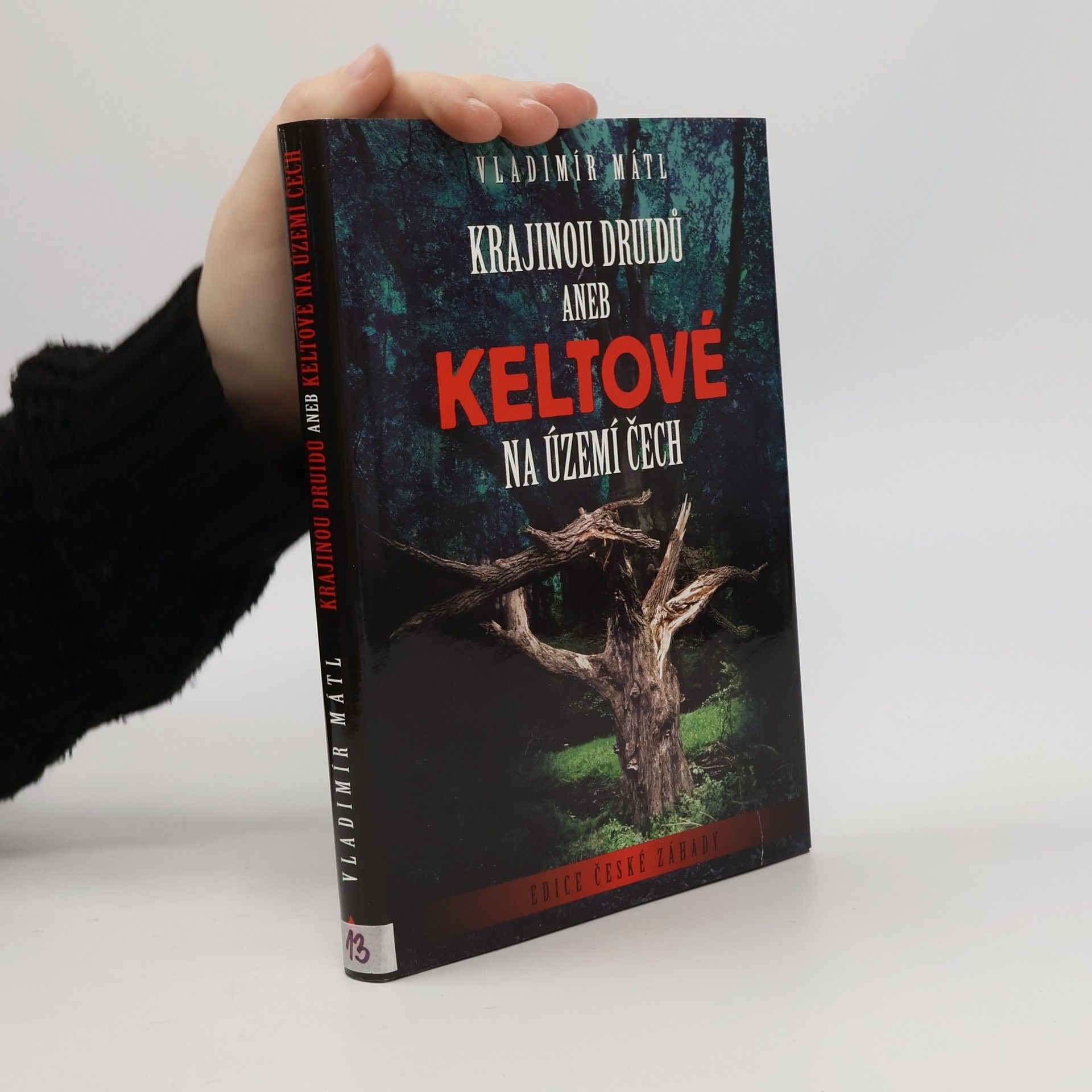 Vladimír Mátl Krajinou druidů, aneb, Keltové na území Čech