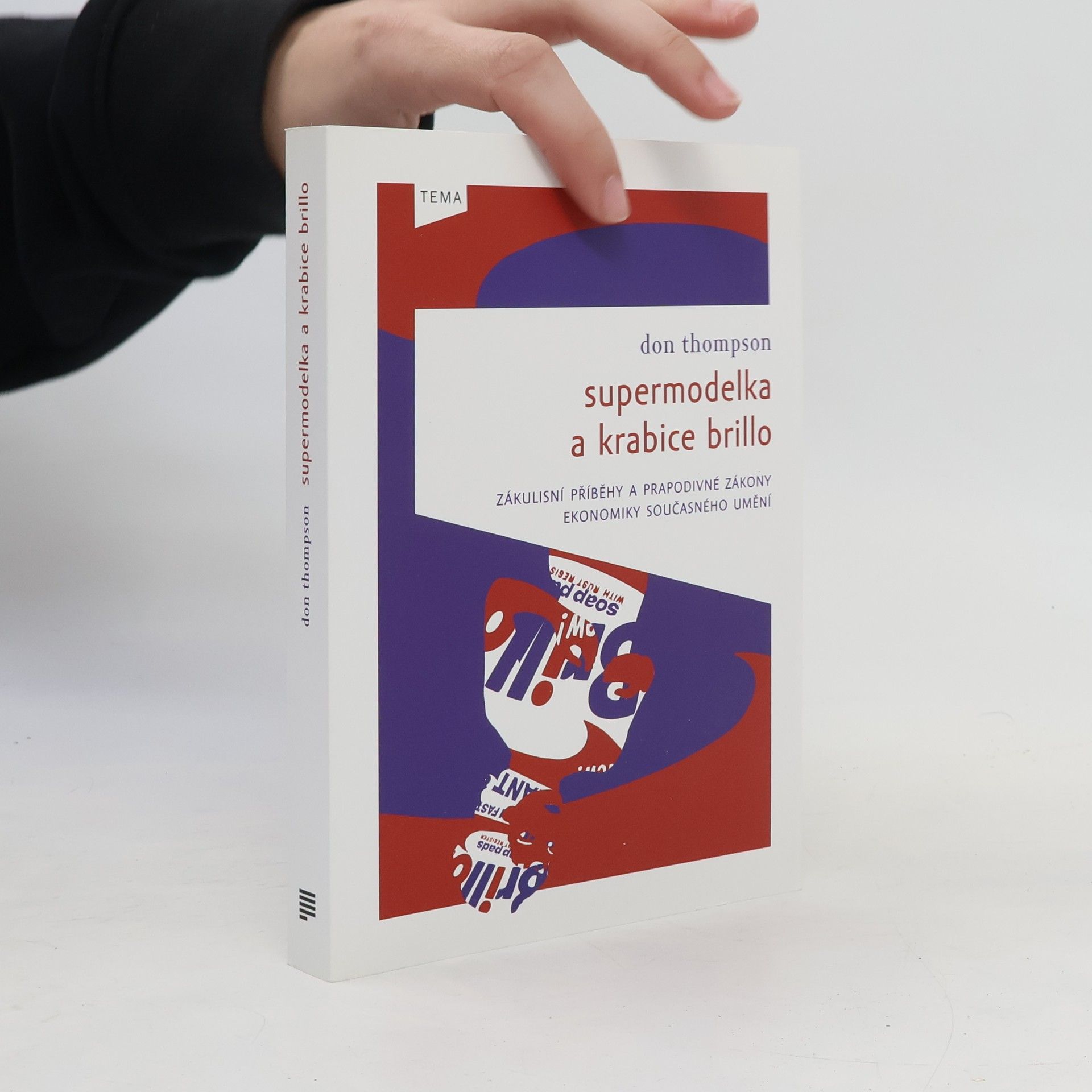 Don Thompson Supermodelka a krabice Brillo: Zákulisní příběhy a prapodivné zákony ekonomiky současného umění