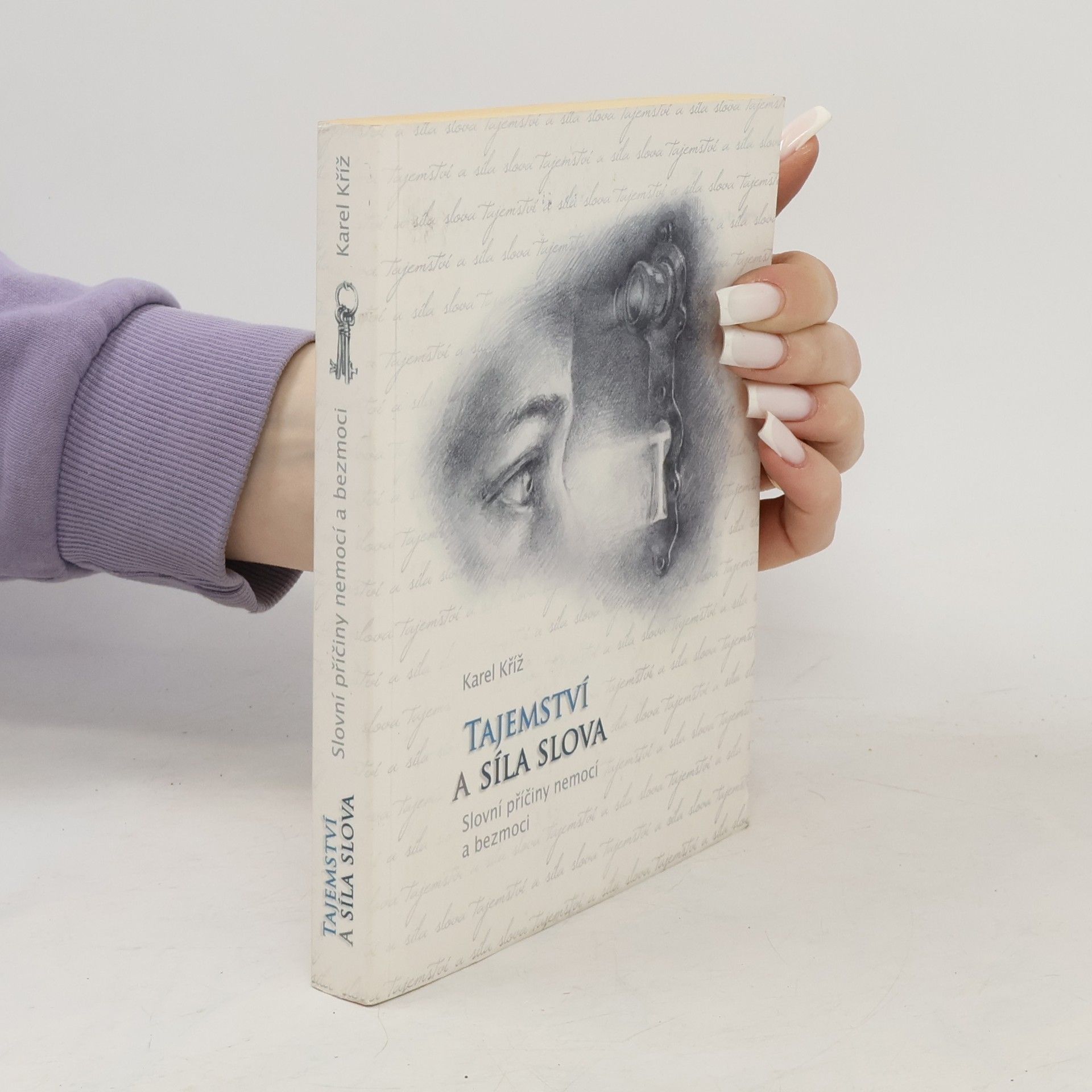 Tajemství a síla slova. Slovní příčiny nemocí a bezmoci