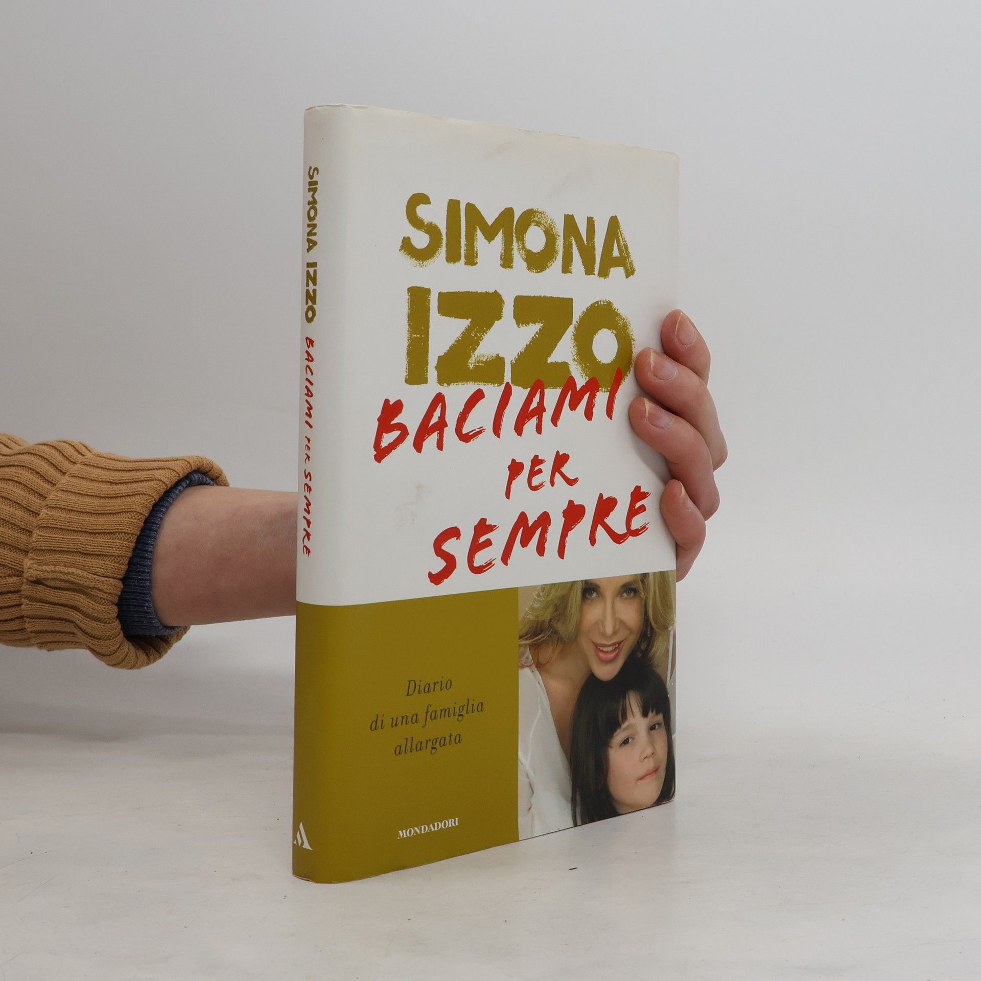 Simona Izzo Baciami per sempre. Diario di una famiglia allargata
