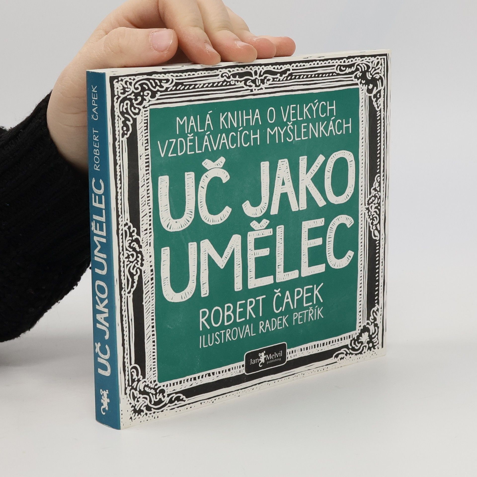 Robert Capek Uč jako umělec. Malá kniha o velkých vzdělávacích myšlenkách