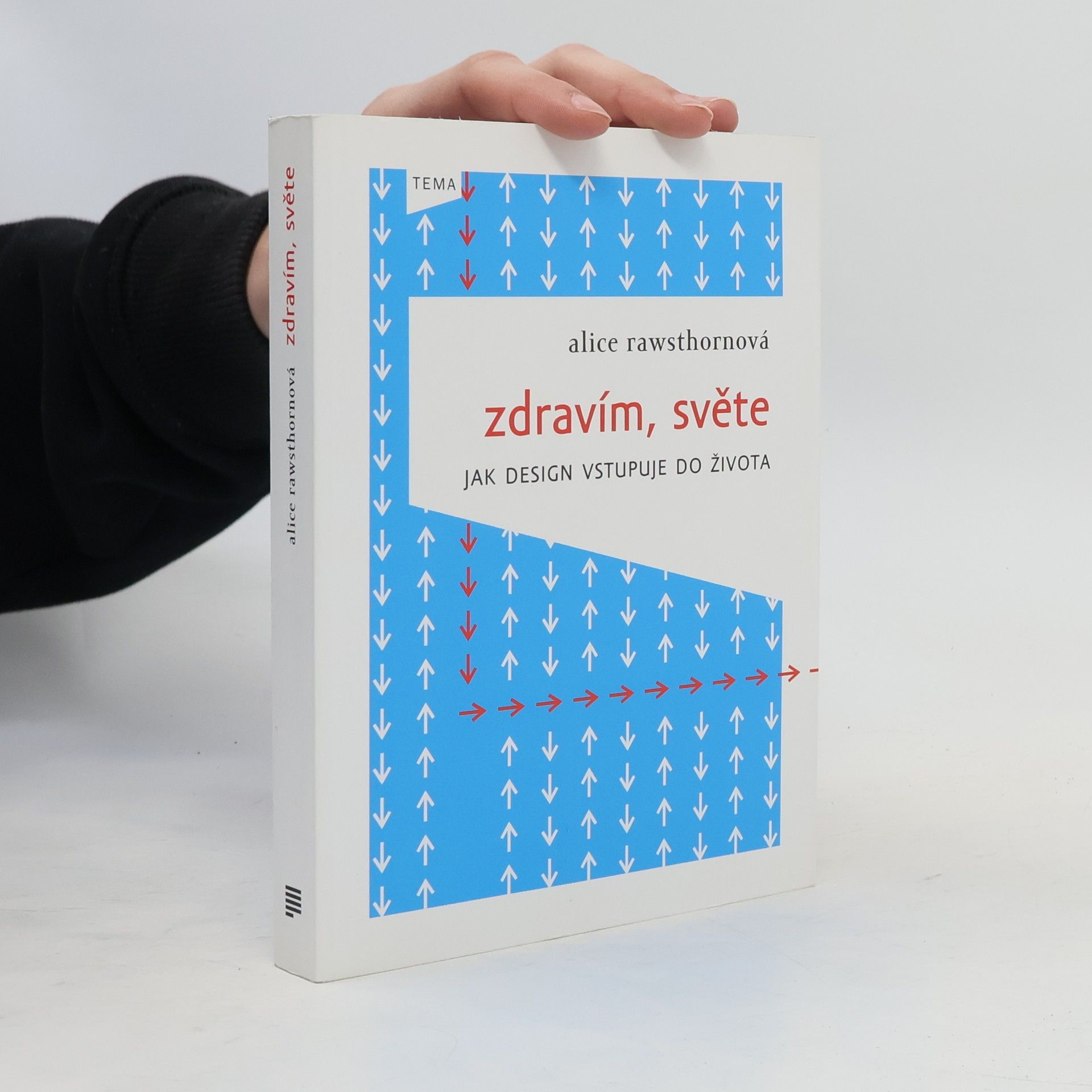 Alice Rawsthorn Zdravím, světe: jak design vstupuje do života