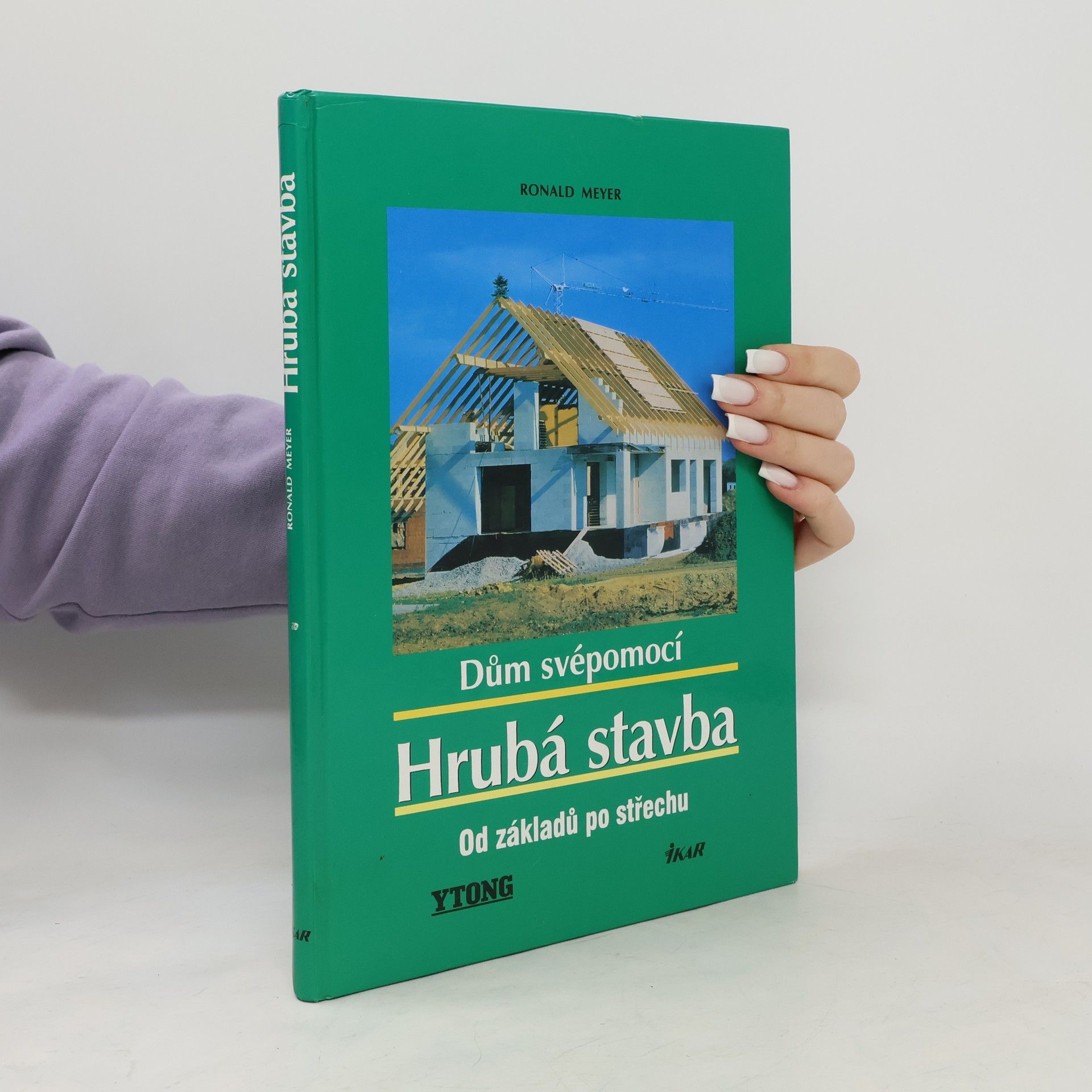 Dům svépomocí : hrubá stavba: Od základů po střechu