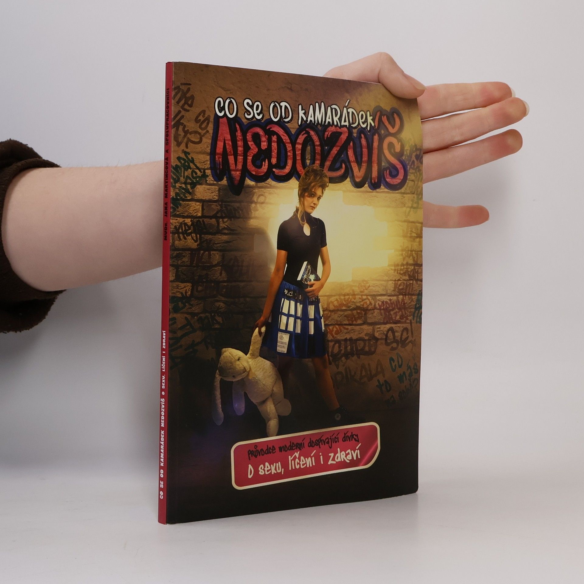 Jana Martincová Co se od kamarádek nedozvíš: průvodce moderní dospívající dívky: o sexu, líčení i zdraví