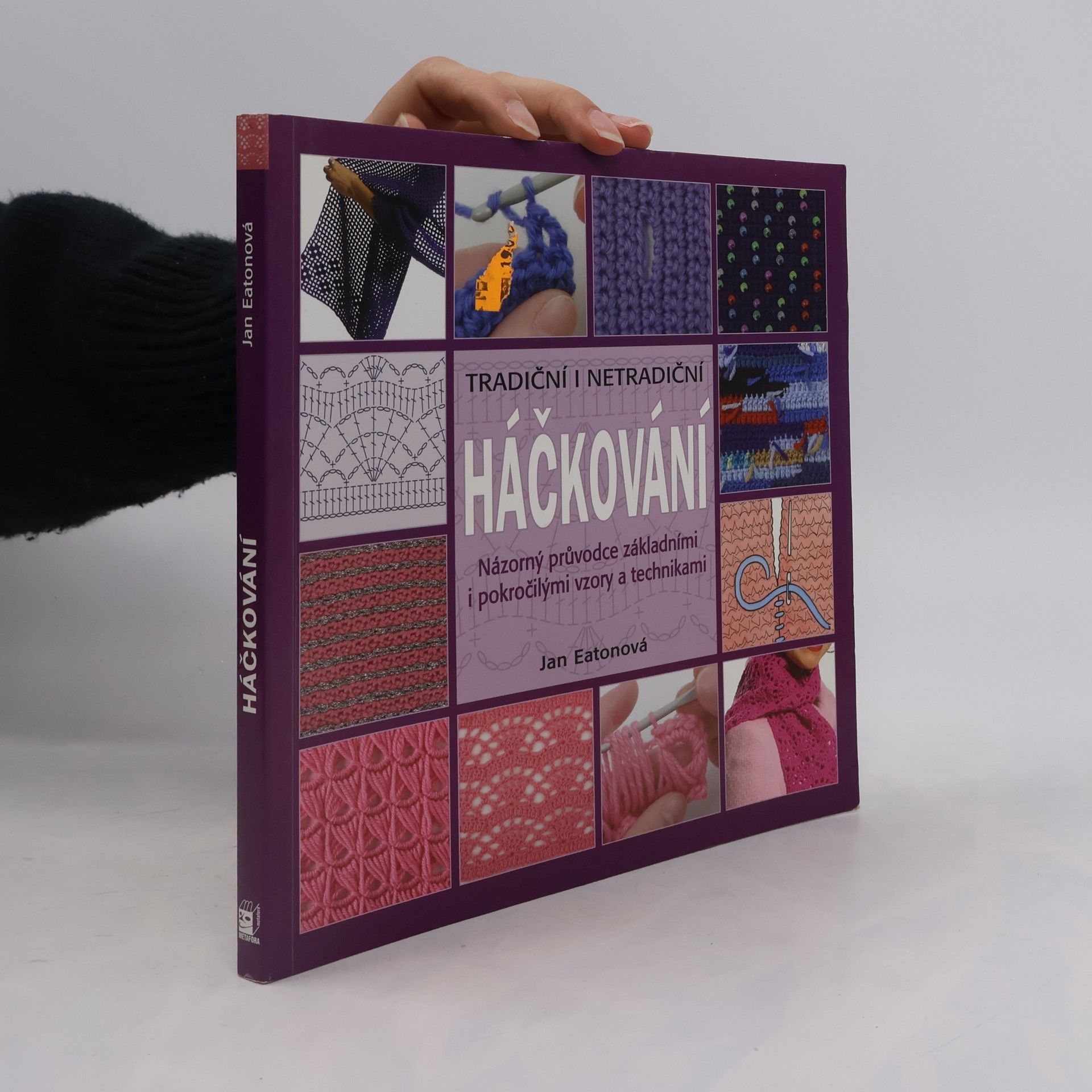 Jan Eaton Tradiční i netradiční háčkování : názorný průvodce základními i pokročilými vzory a technikami